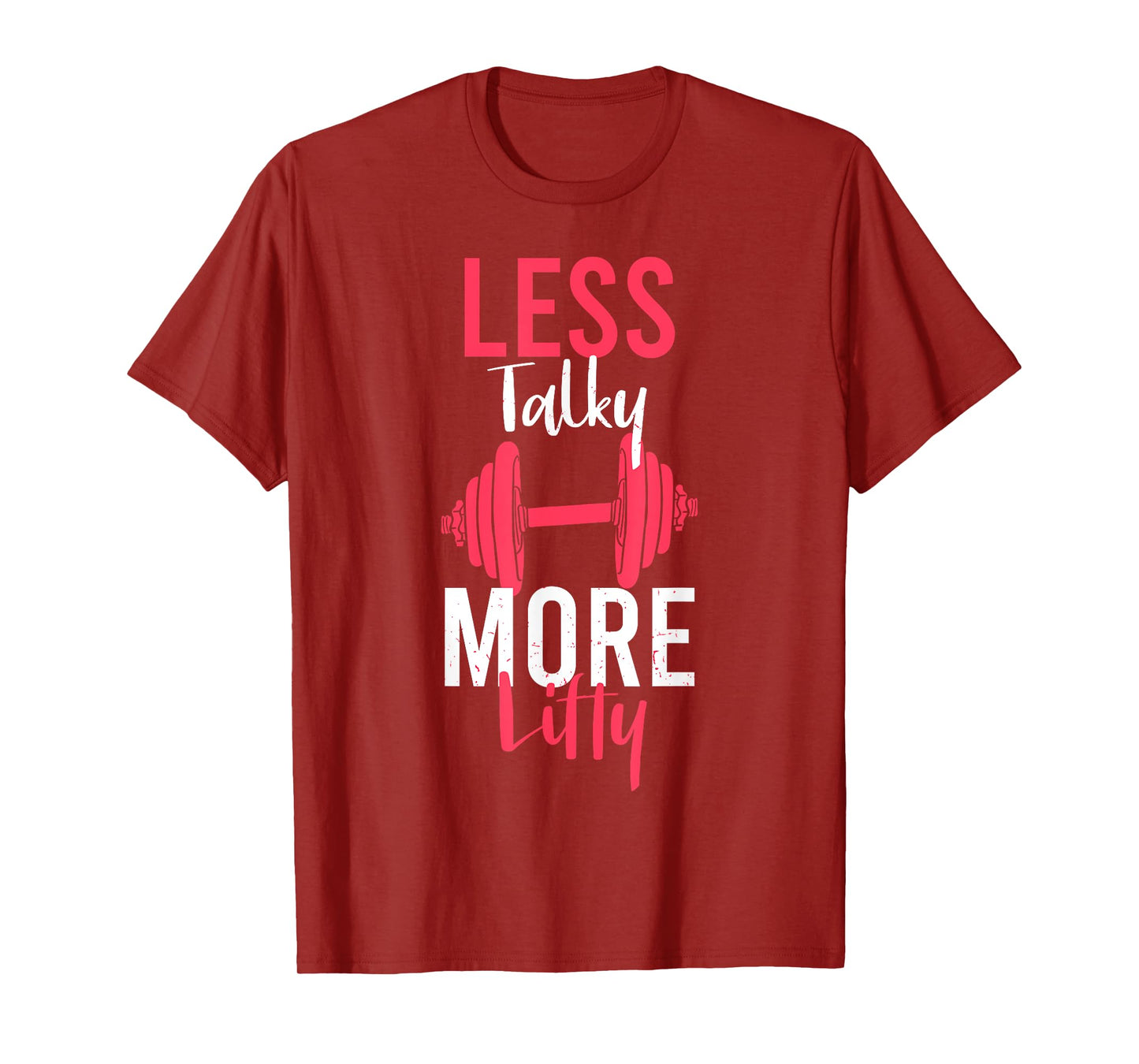 Less Talky More Lifty for Weightlifters T-Shirt