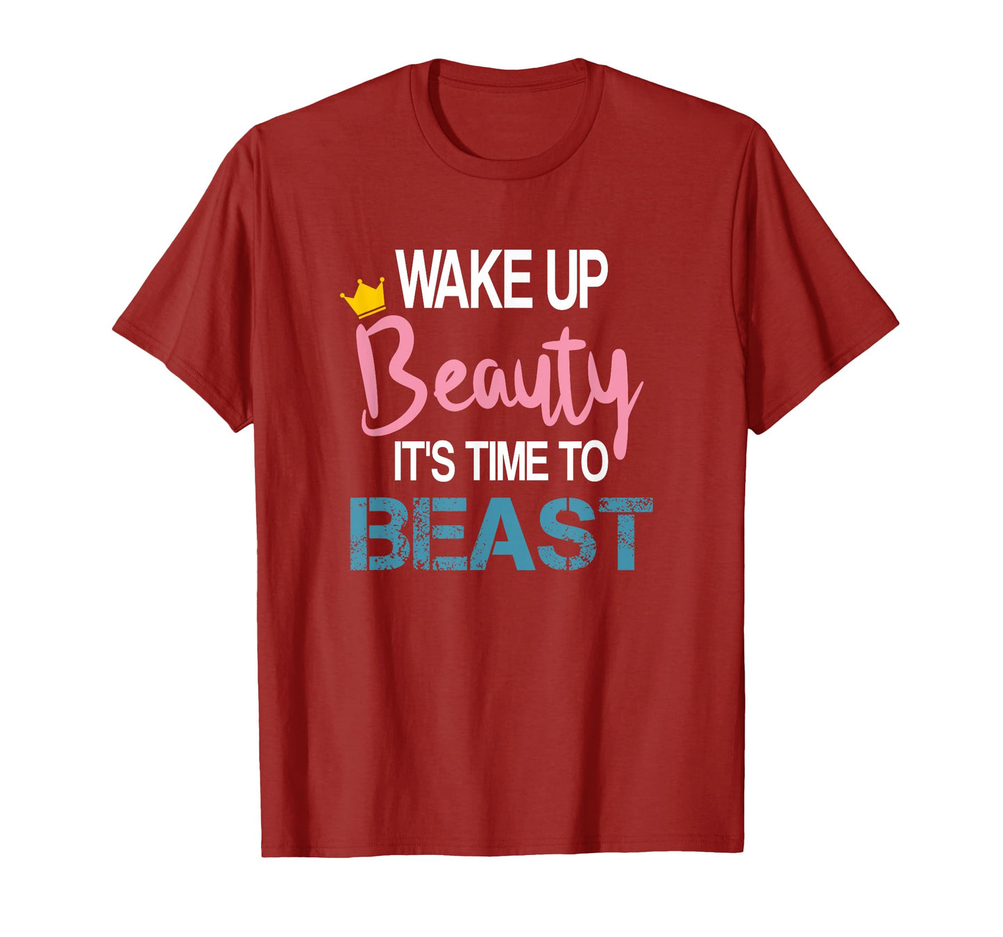 Wake Up Beauty It's Time To Beast Funny Motivational Workout T-Shirt