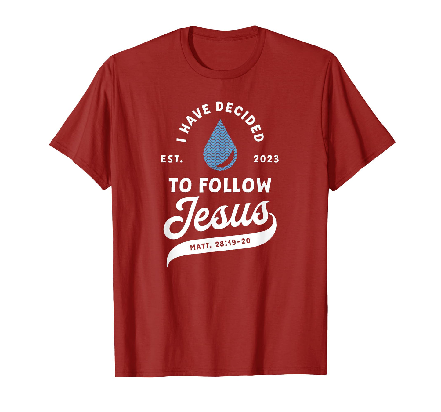 Have Decided To Follow Jesus Baptism Baptized Christian 2023 T-Shirt