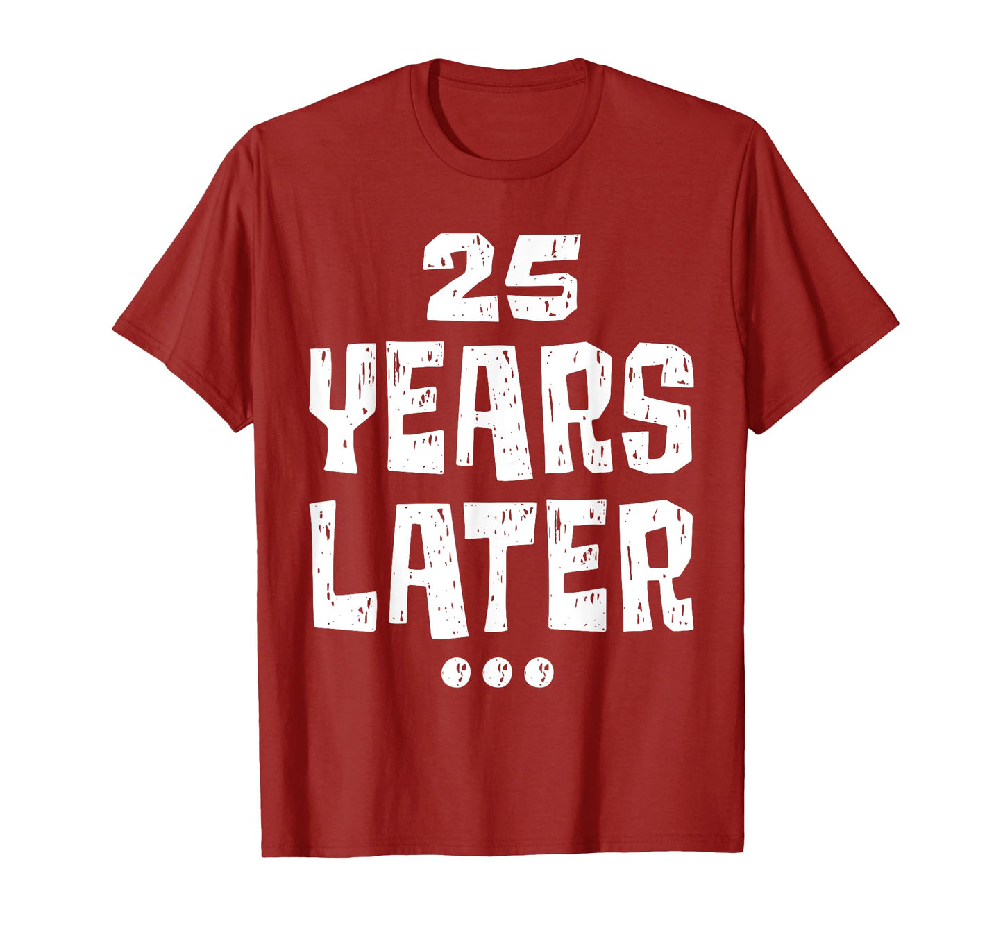 Twenty five Years Later Funny 25 Year Old 25th Birthday T-Shirt
