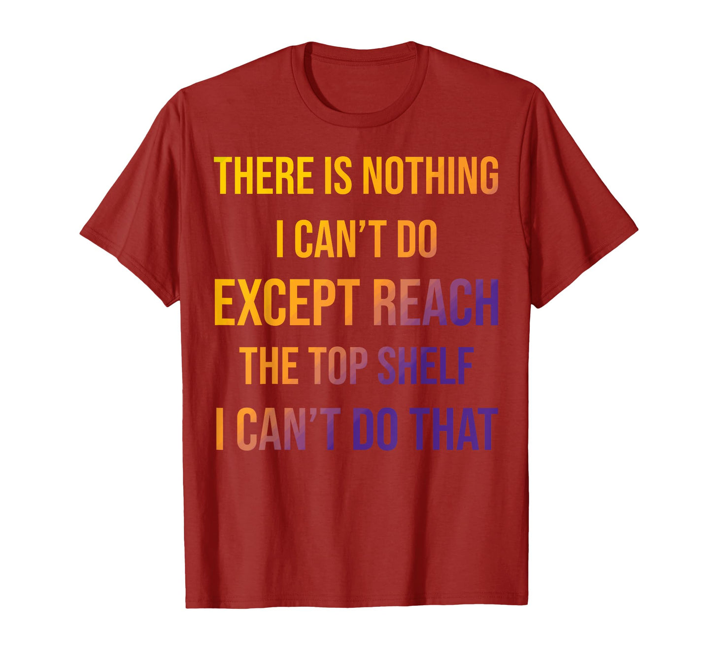 Sarcastic Short People Reach Top Shelf Reach The Top Shelf T-Shirt