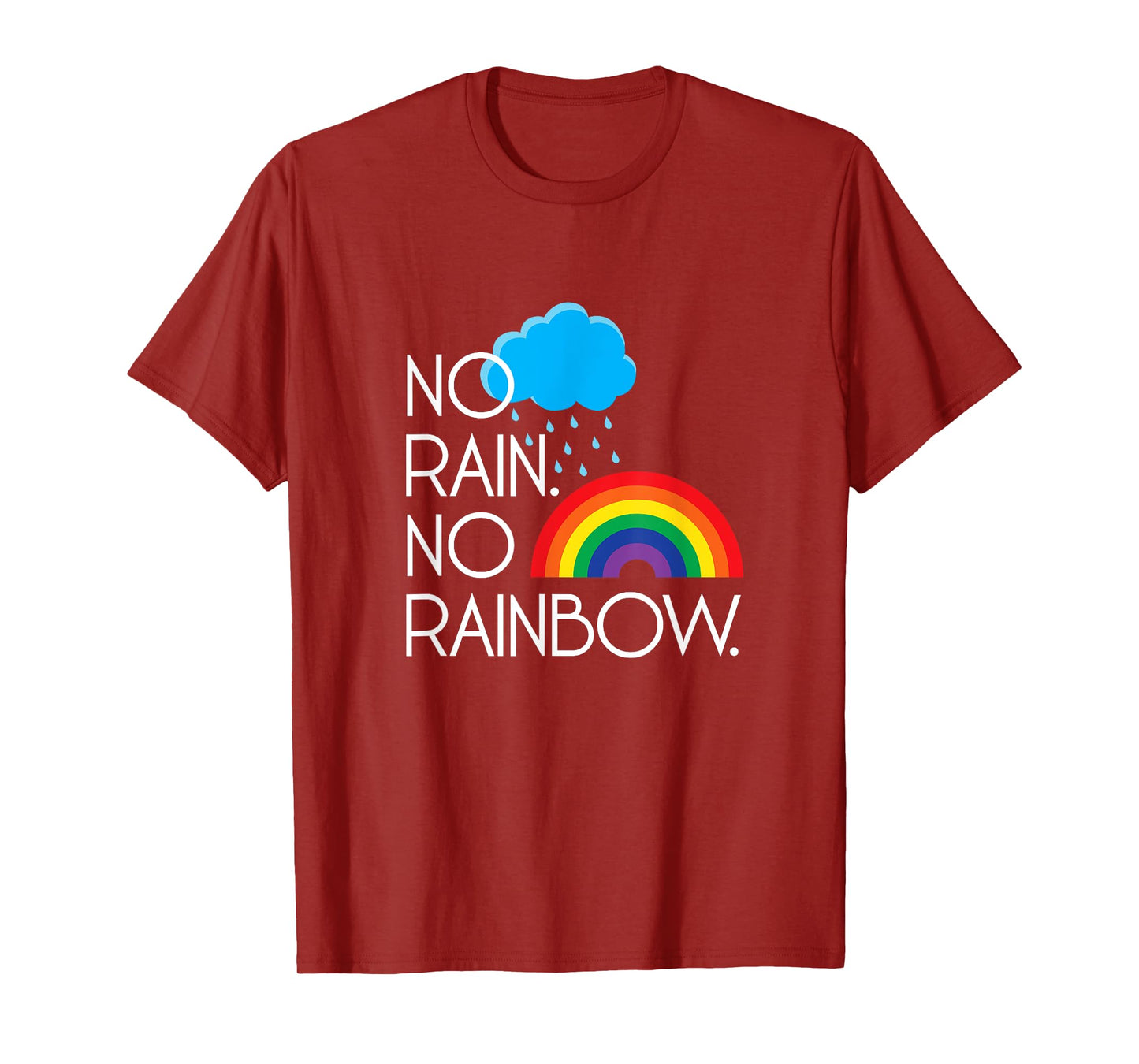 No Rain. No Rainbows. T-Shirt