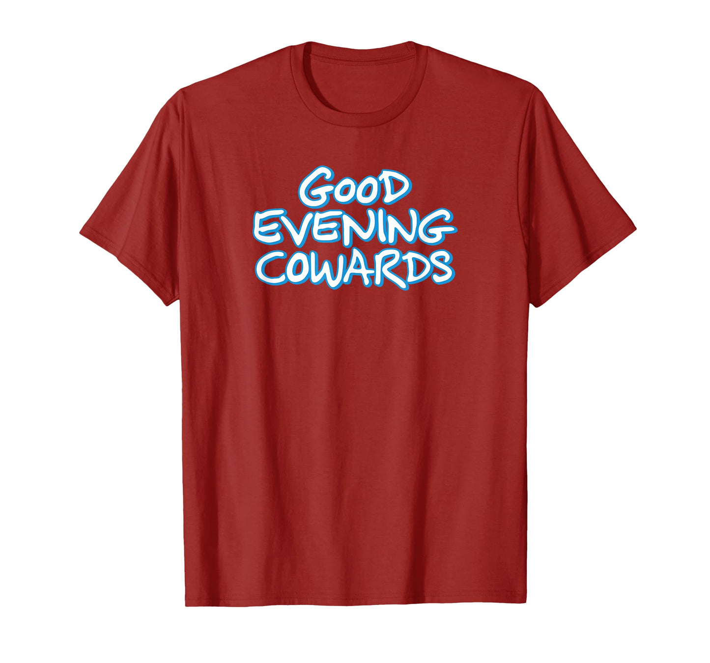 GOOD EVENING COWARDS funny city council meeting humor T-Shirt