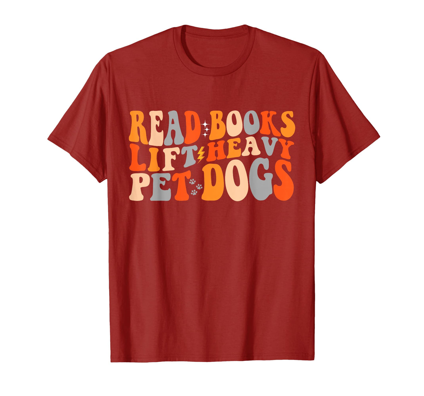 Read Books Lift Heavy Pet Dogs Retro Groovy Gym Book Lover T-Shirt