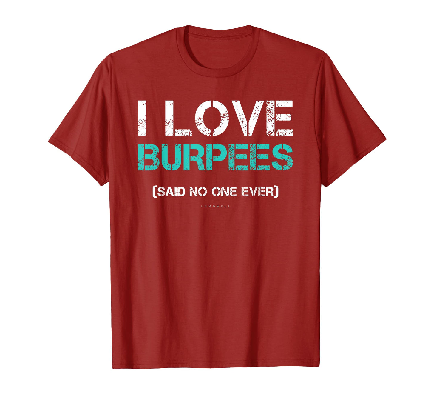 Funny Gym Shirts. I Love Burpees Said No One Ever TShirt T-Shirt