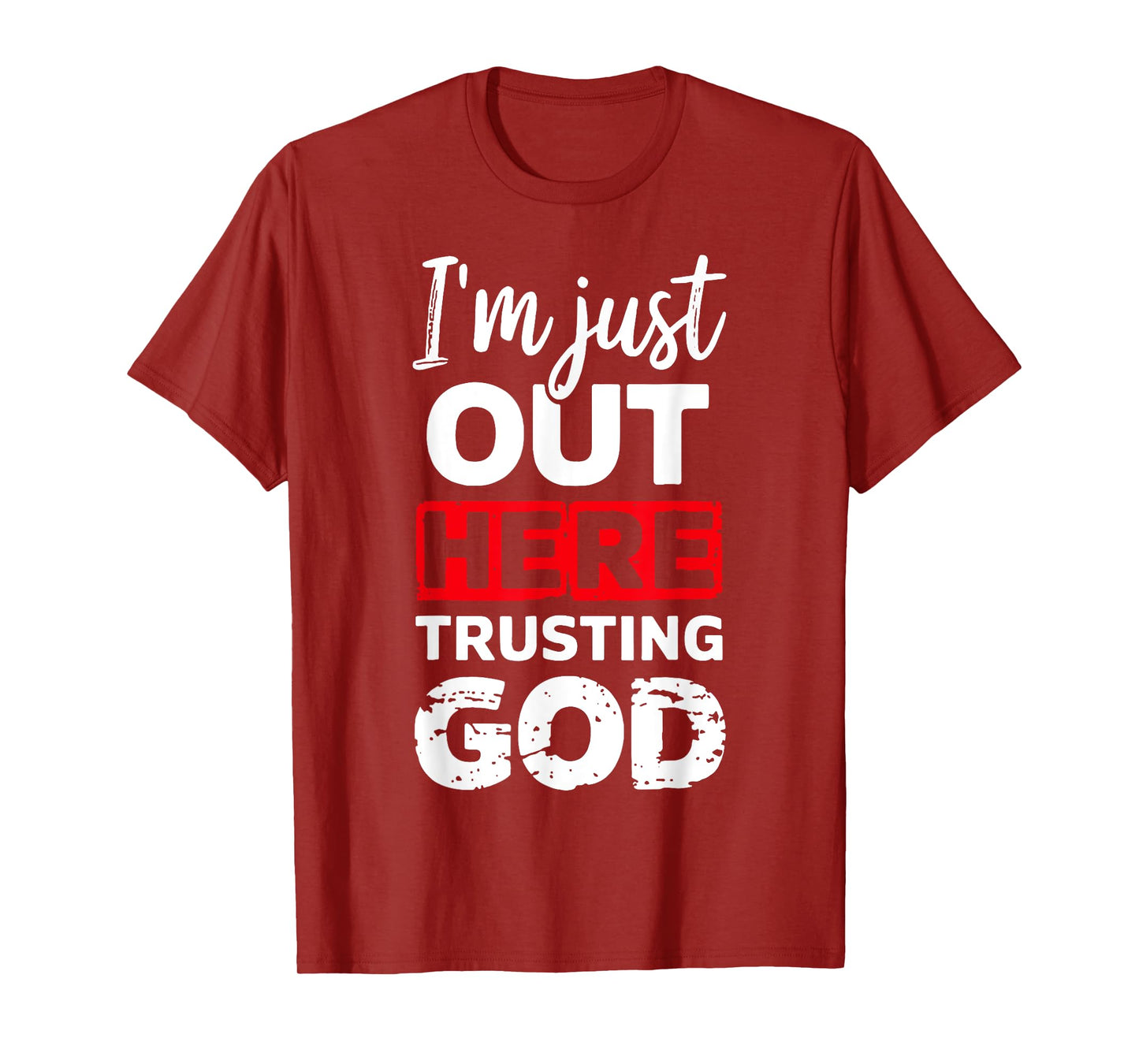 I'm Just Out Here Trusting God T-Shirt