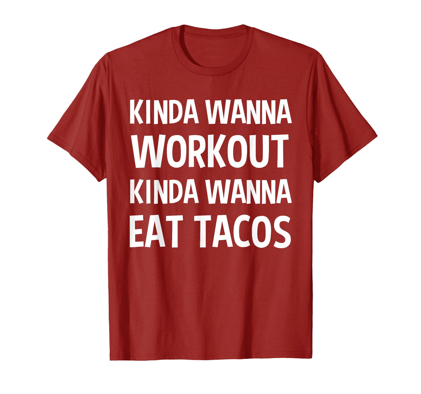 Kinda Wanna Workout Kinda Wanna Eat Tacos Funny Gift T-Shirt