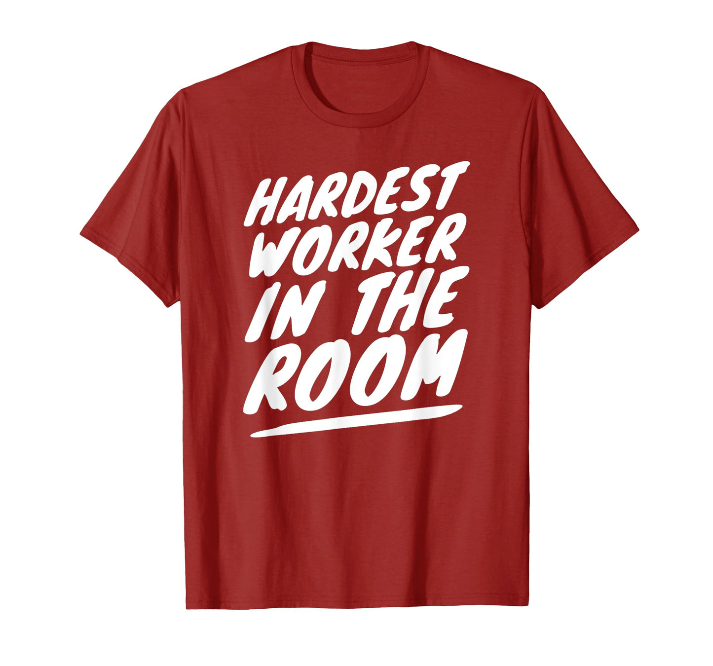 Gym Motivation Tshirt Hardest Worker In The Room T-Shirt