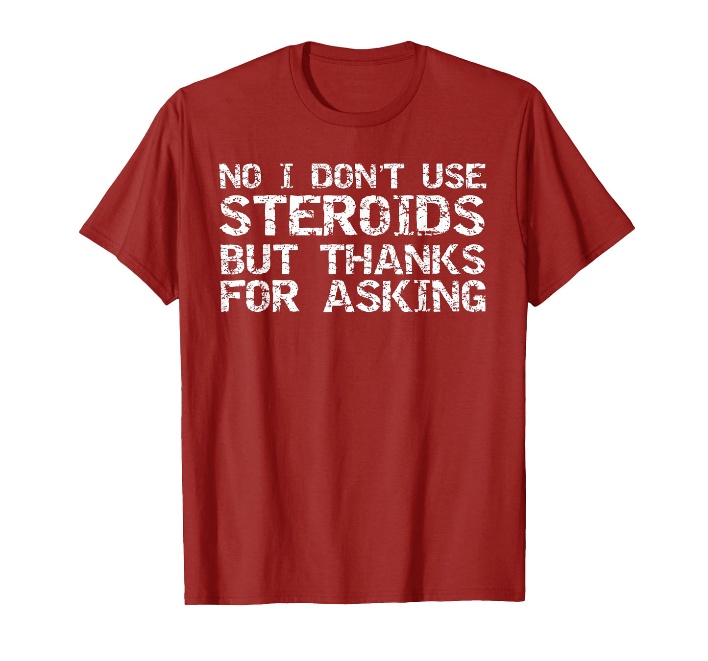 Funny Workout Shirts Gym Clothes Graphic Designs Unisex-Adults T-Shirt Black Small Short Sleeve Crew Neck Modern Graphic No I Don't Use Steroids But Thanks for Asking Weight Lifting T-Shirt