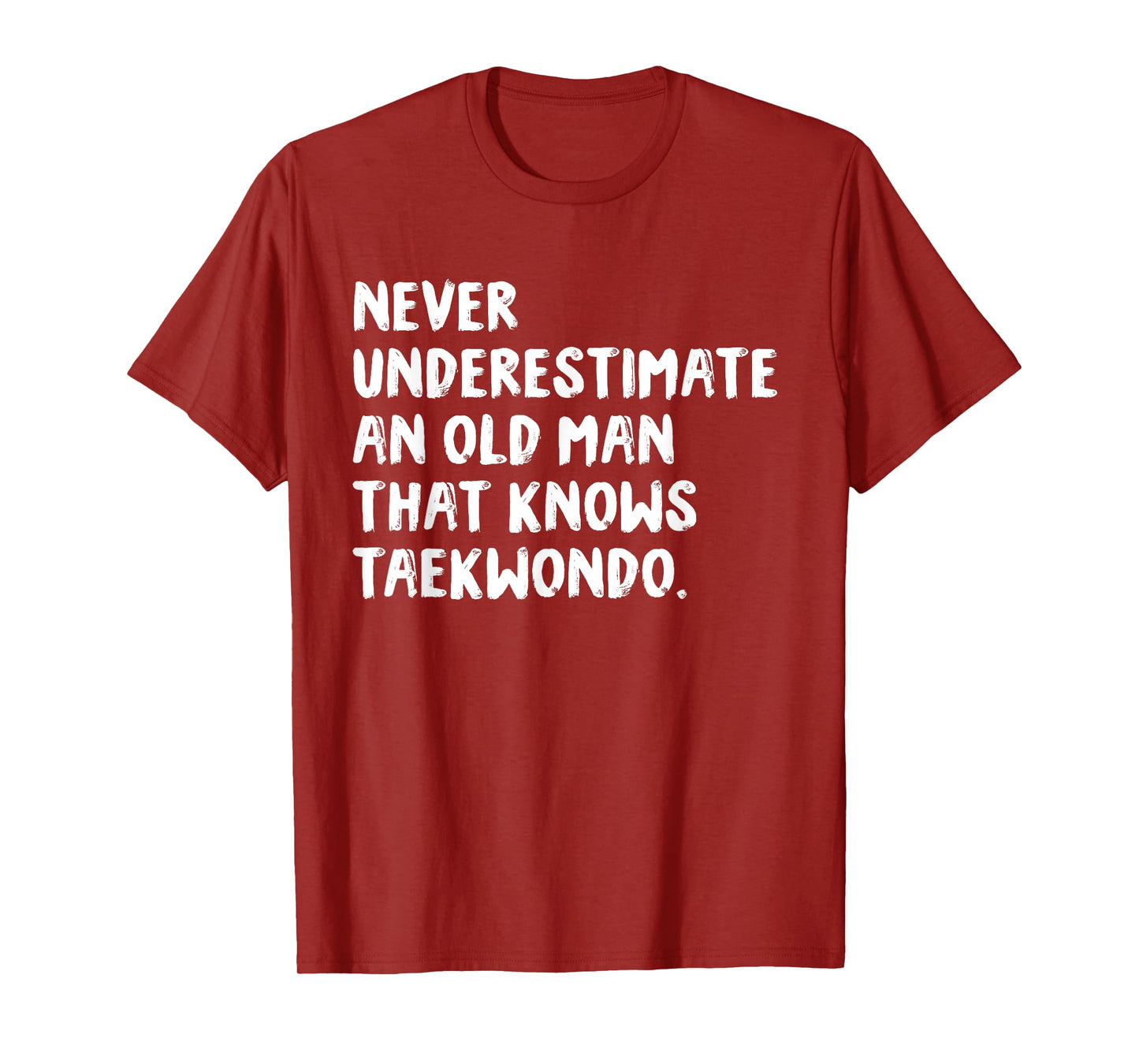 Never Underestimate An Old Man That Knows Taekwondo T-Shirt