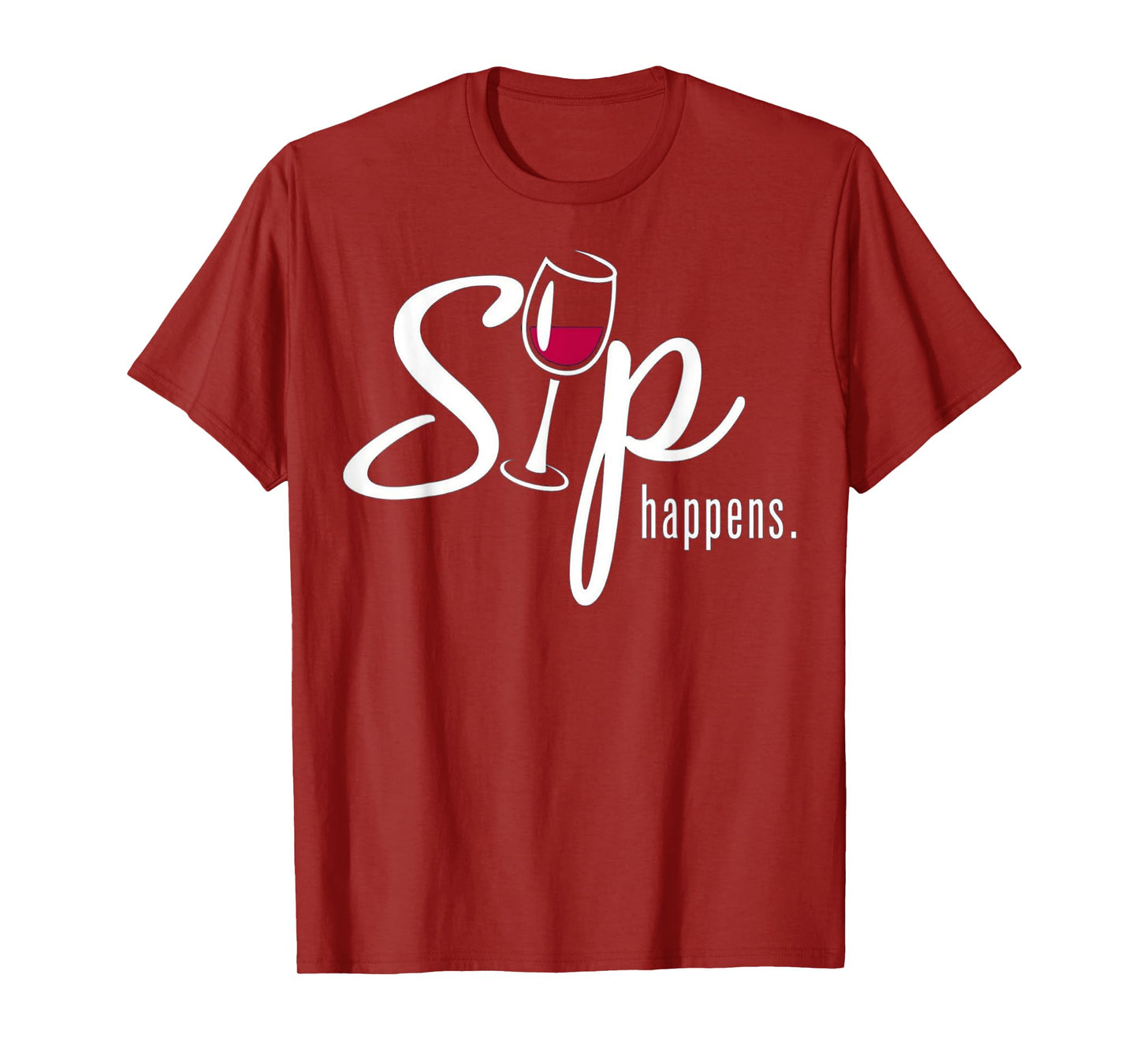 Sip Happens Wine Sarcastic Wine Fan Lovers Design T-Shirt