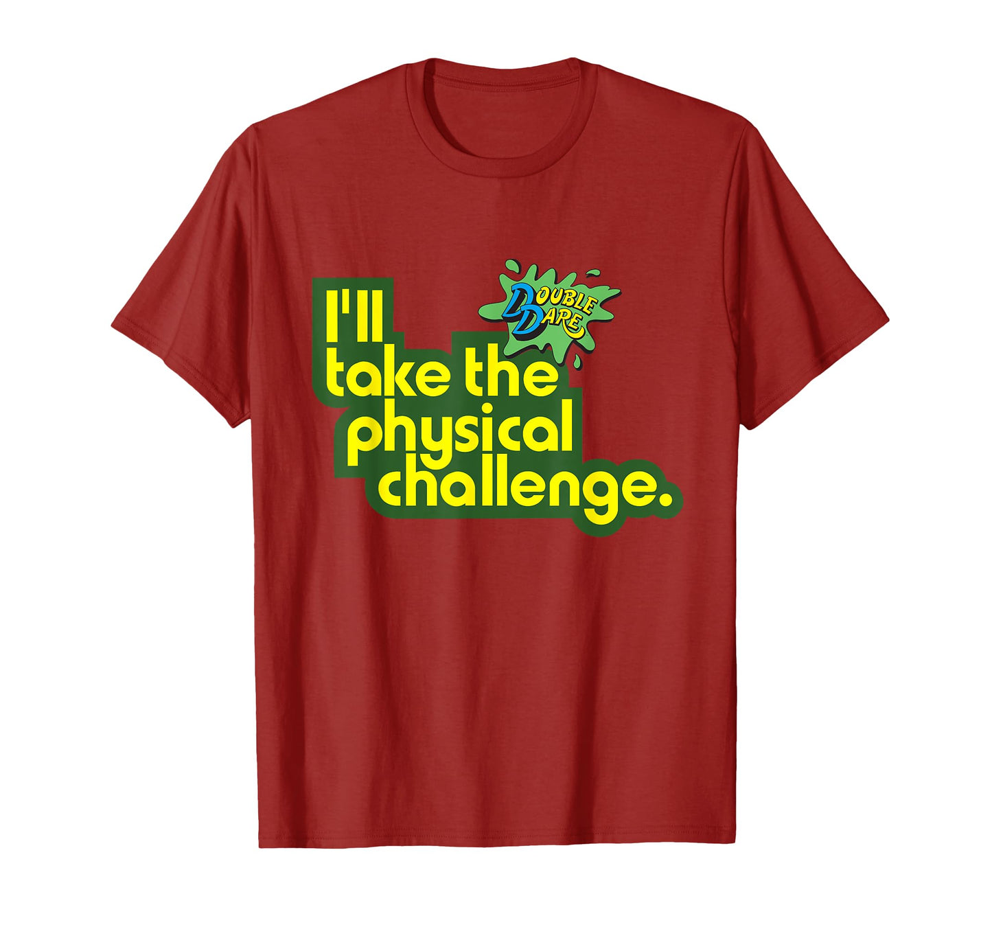Double Dare "I'll Take The Physical Challenge" T-Shirt T-Shirt