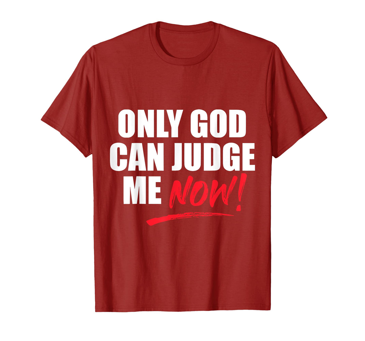 Only God Can Judge Me Now Christian Christianity T-Shirt