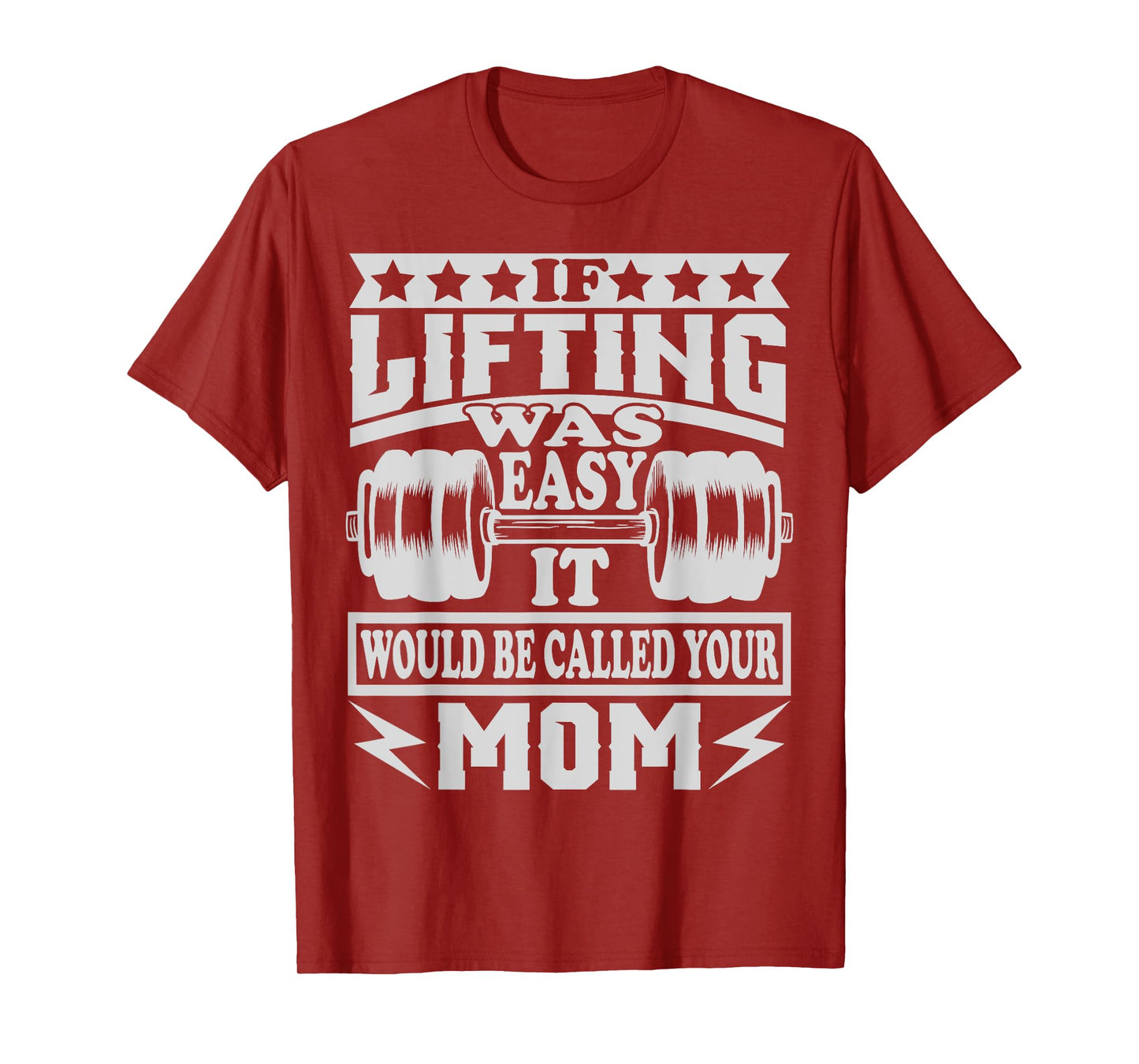If Lifting was Easy It would be Called Your Mom Tshirt T-Shirt