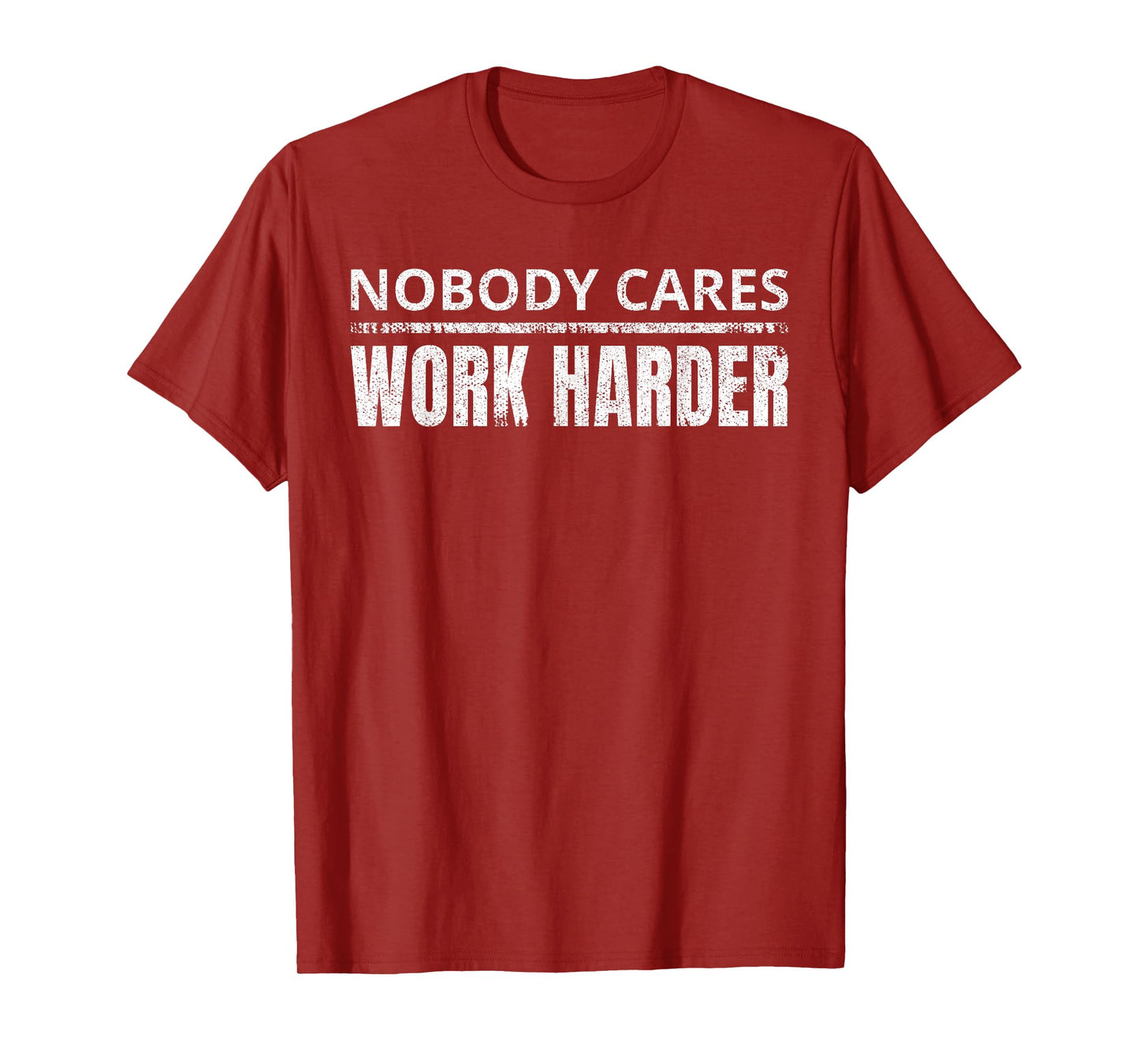 Nobody Cares Work Harder Funny Workout Fitness Gym T-Shirt