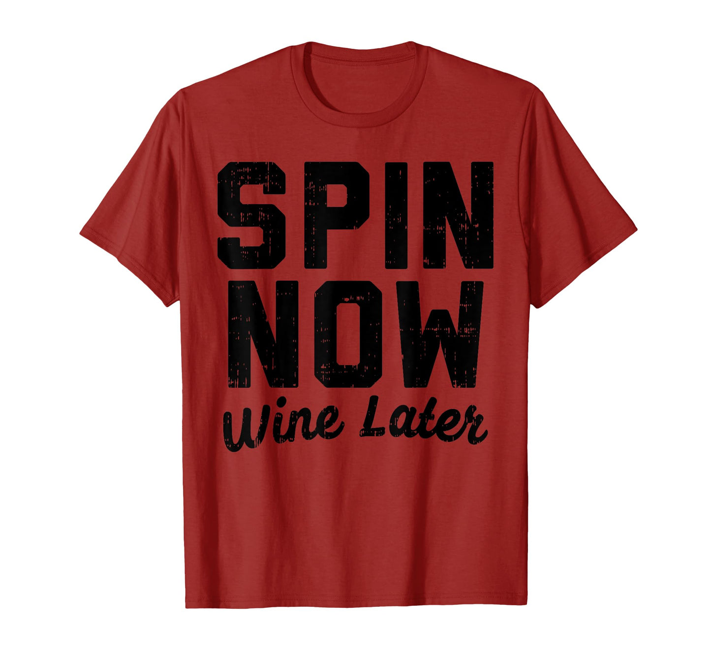 Spin Now Wine Later Funny Gym Workout Drinking Fitness Gift T-Shirt