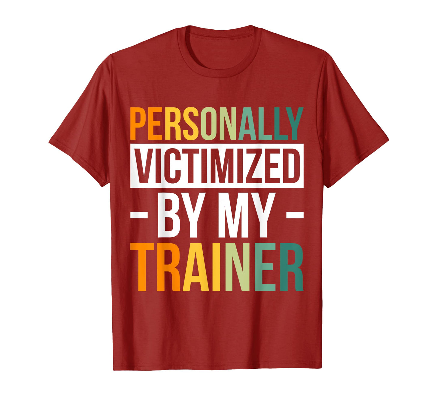 Personally Victimized By My Trainer T-Shirt