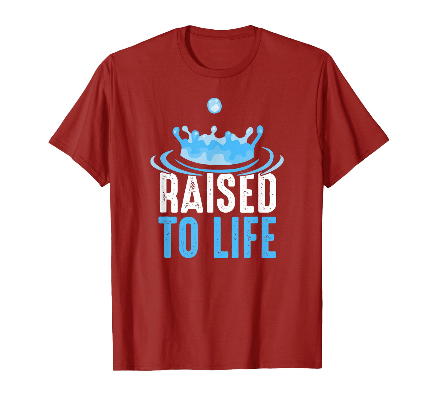 Raised to Life Water Baptism T-Shirt