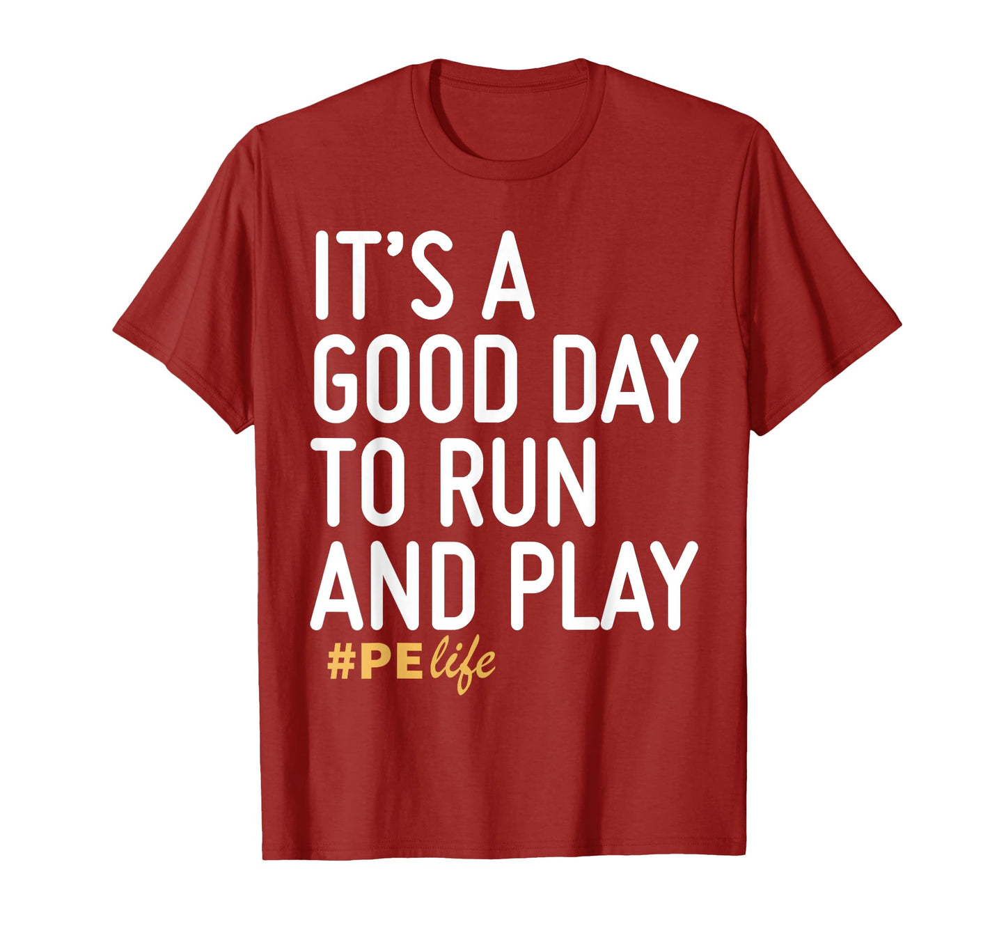 It's A Good Day To Run And Play PE Life T-Shirt