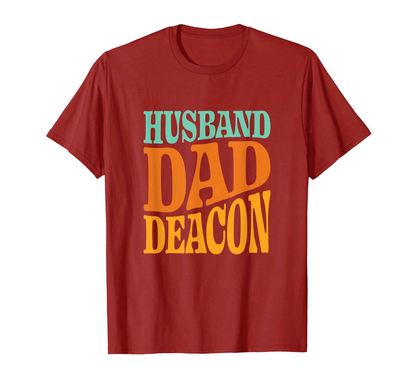 Religious Catholic Father Quote Husband Dad Deacon Christian T-Shirt