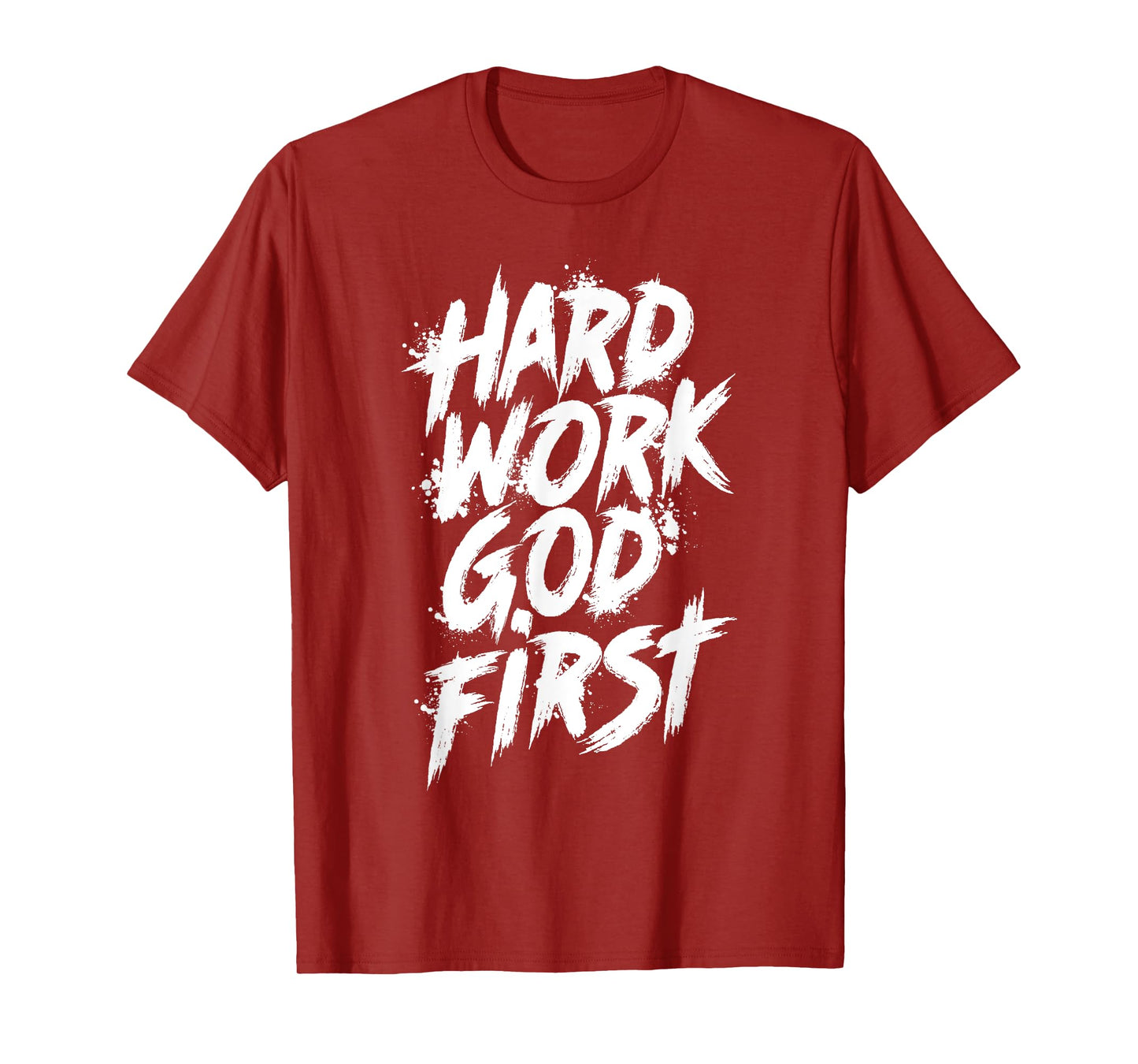 Hard Work God First Urban Christian Inspirational Faith T-Shirt