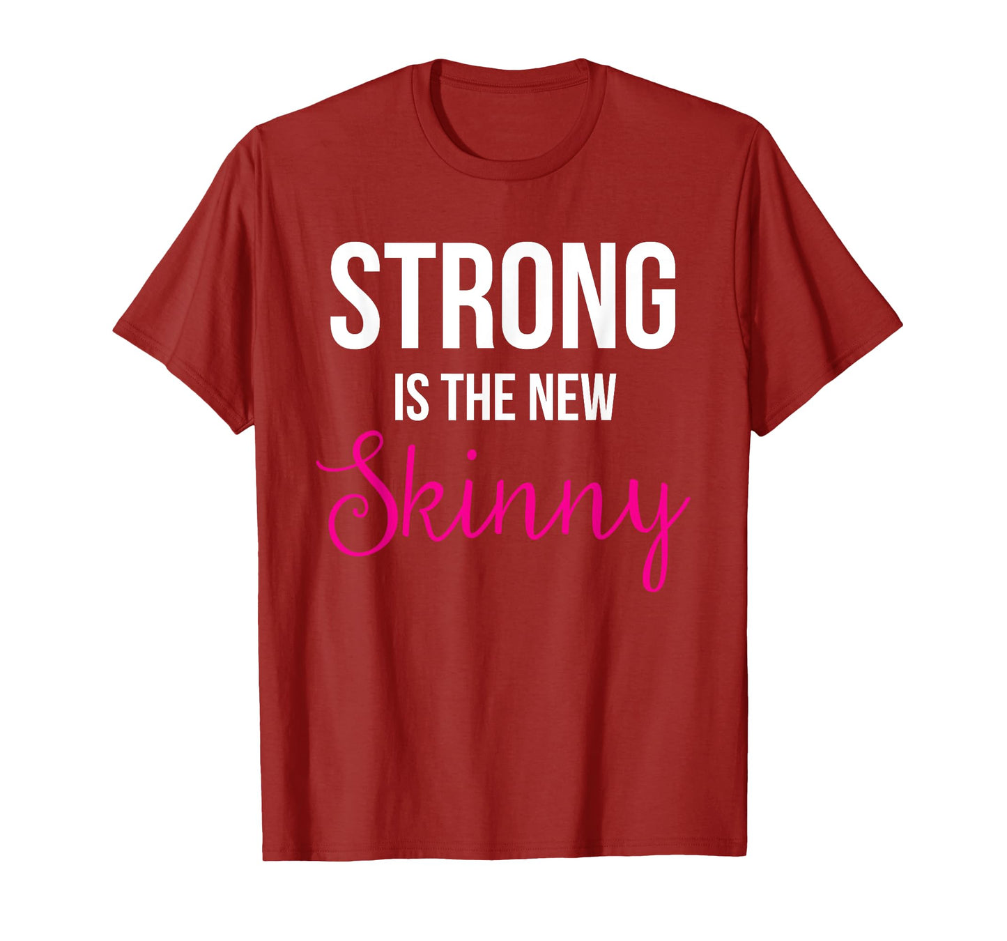 Strong is the new Skinny Cute Workout T-Shirt T-Shirt