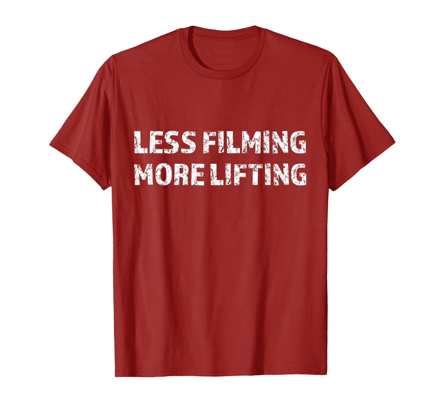 Less Filming More Lifting - Fun Gym Workout T-Shirt