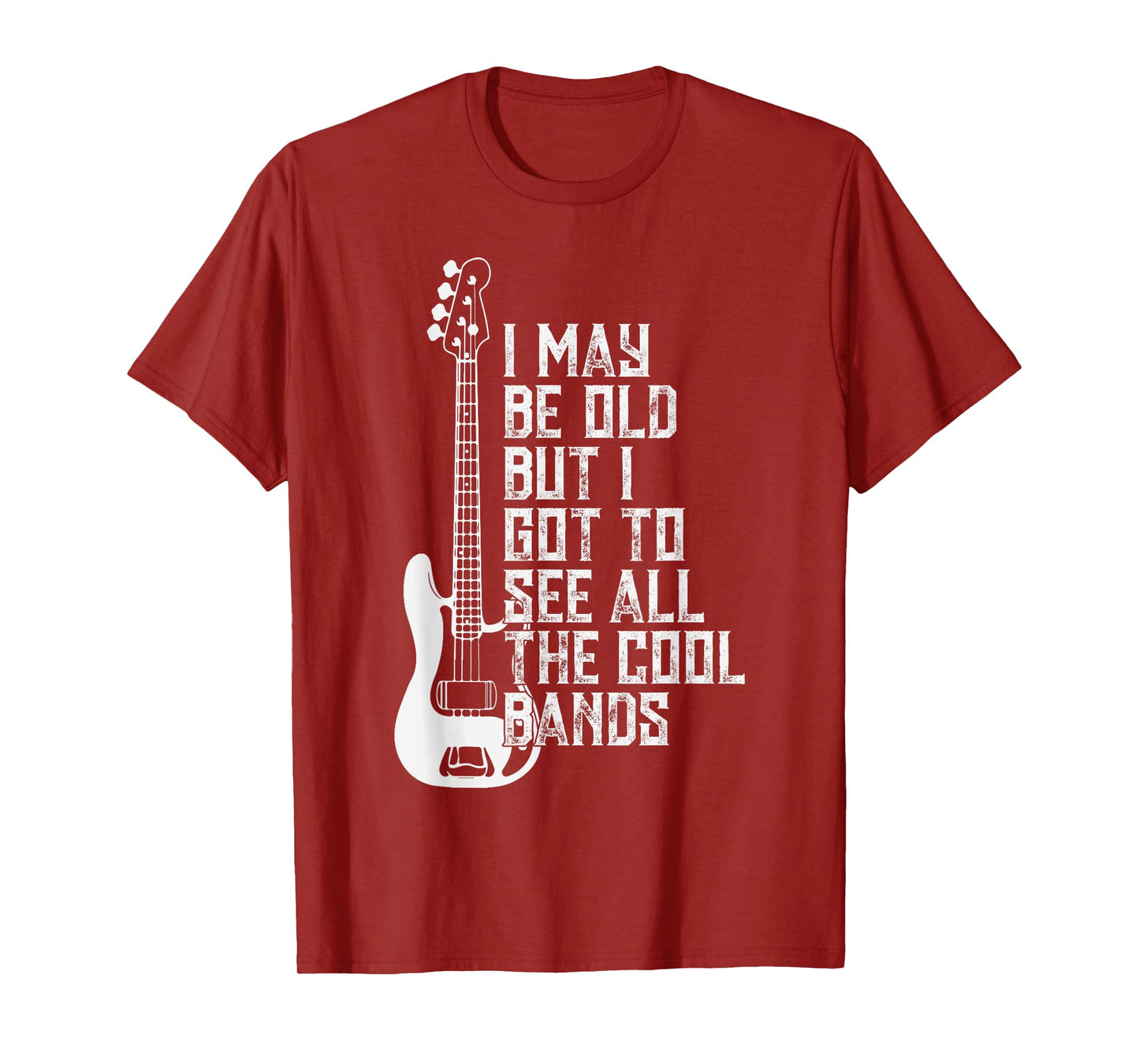 I May Be Old But I Got To See All The Cool Bands Concert Fun T-Shirt