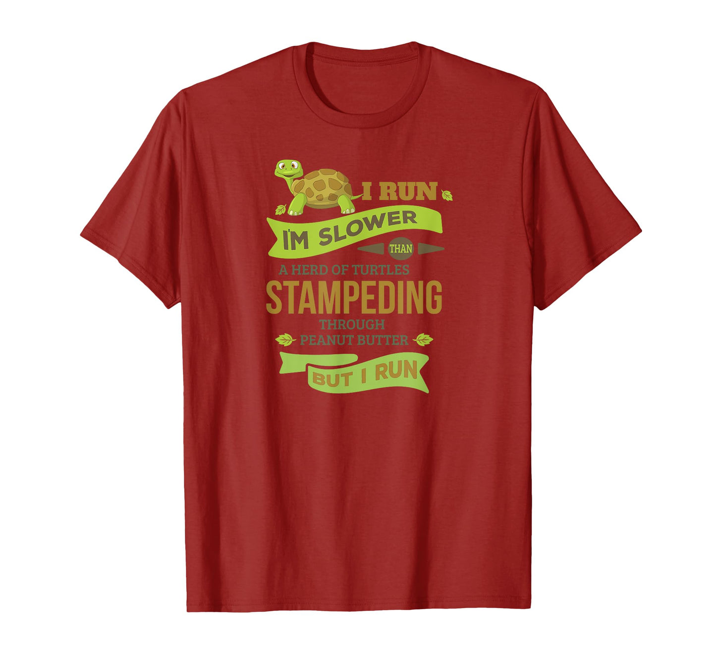 Run Slower Than A Herd Of Turtles- But I Run TShirt Cute Gym T-Shirt