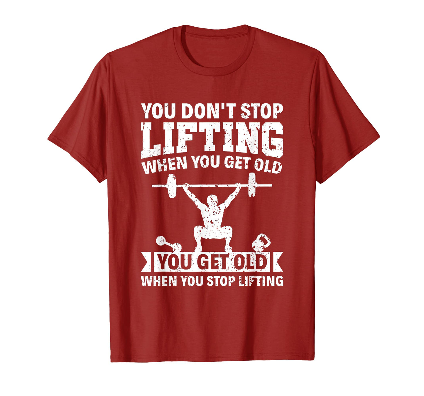 You don't stop lifting when you get old Weight Lifting T-Shirt
