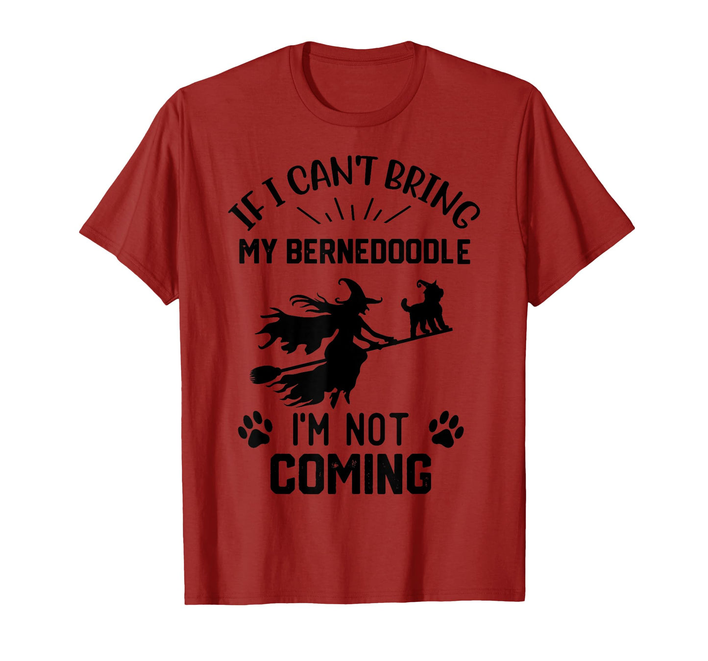 If I Can't Bring My Bernedoodle I'm Not Coming witch T-Shirt