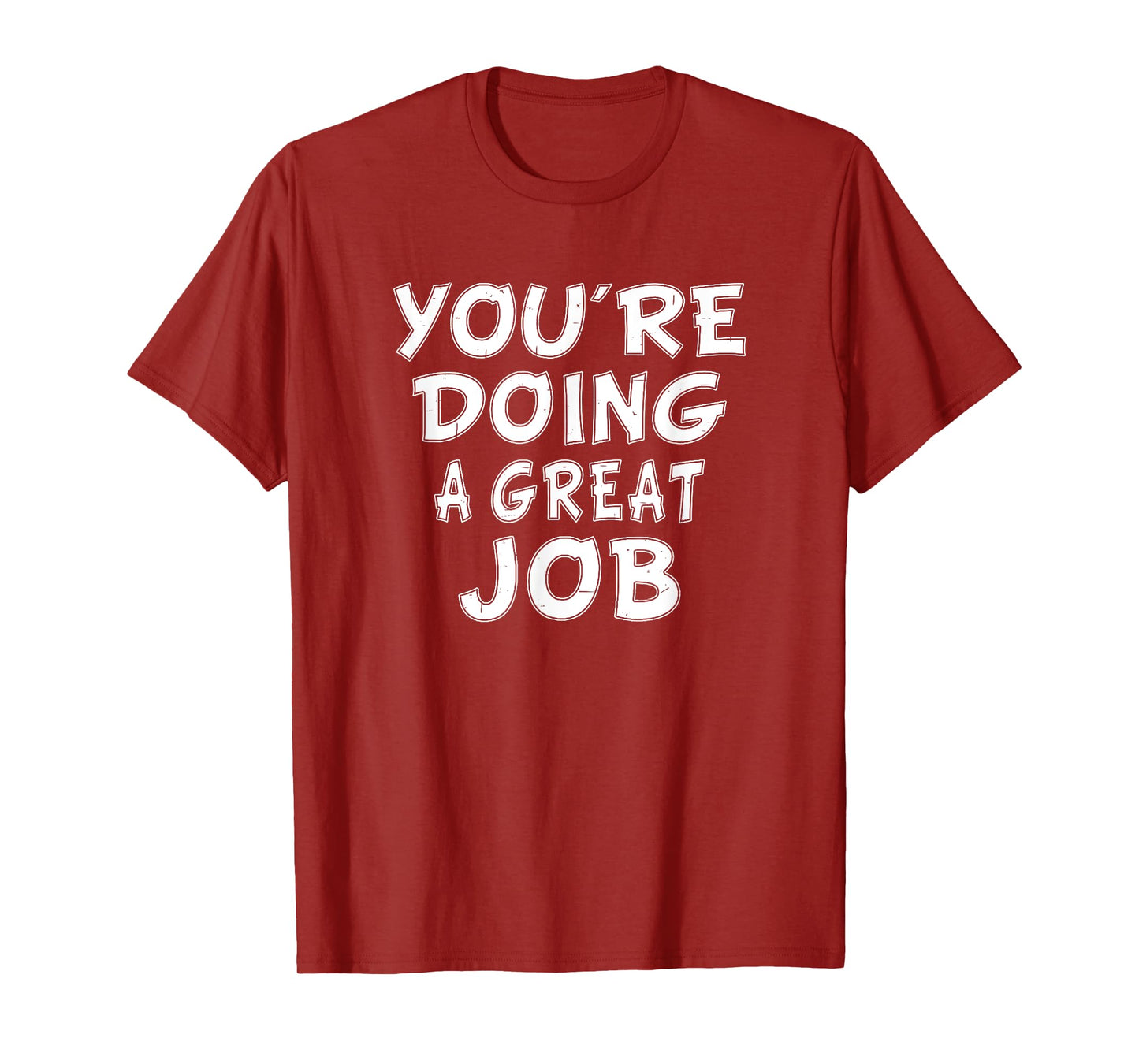 Retro Motivational Quote Job Work You're Doing A Great Job T-Shirt