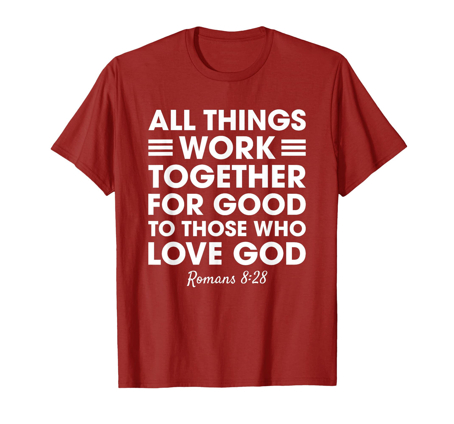 All Things Work Together For Good Romans 8:28 Christian T-Shirt