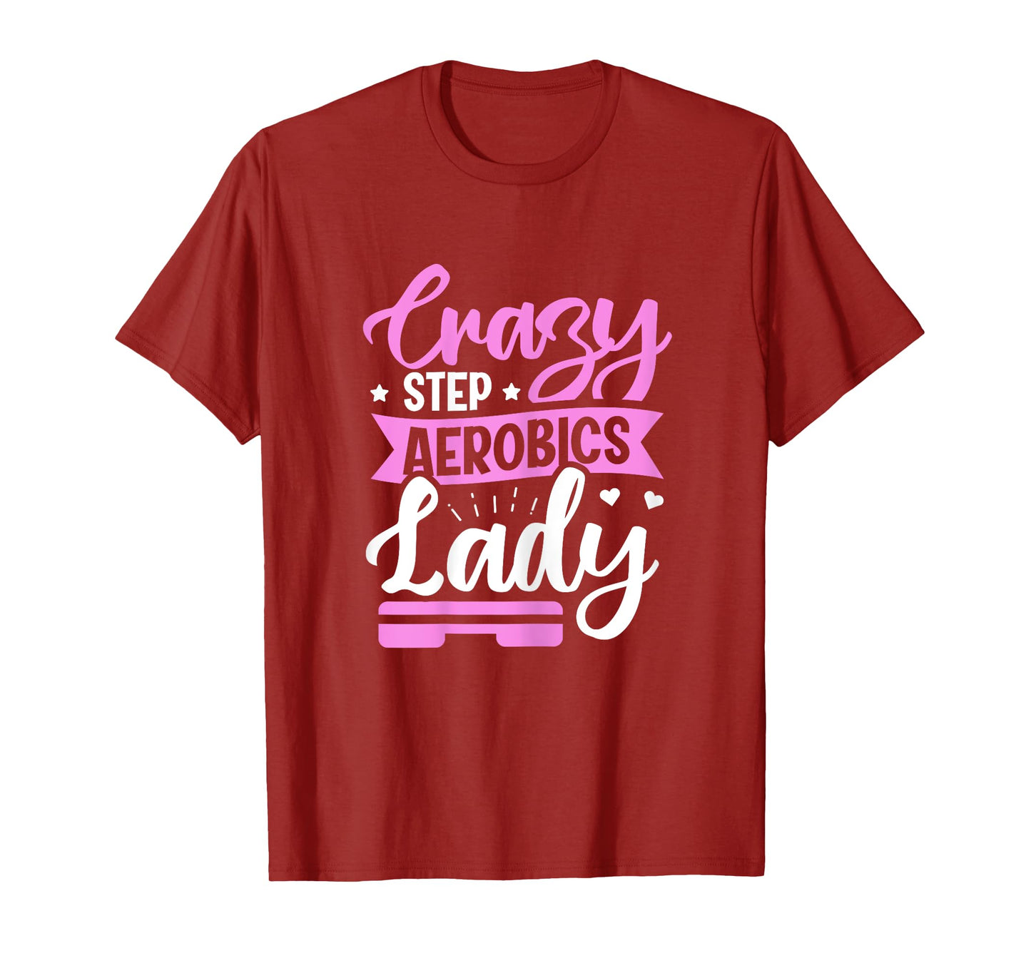 Crazy Step Aerobics Lady - Step Aerobics T-Shirt