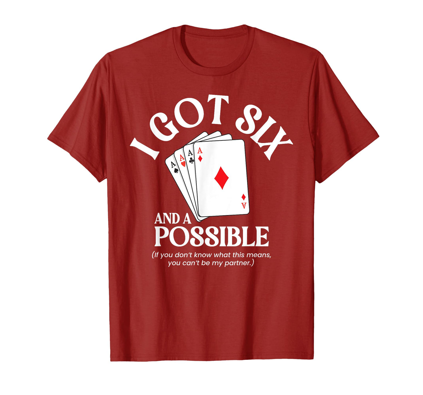 I Got Six And A Possible Funny Spades Card Game Gambling T-Shirt
