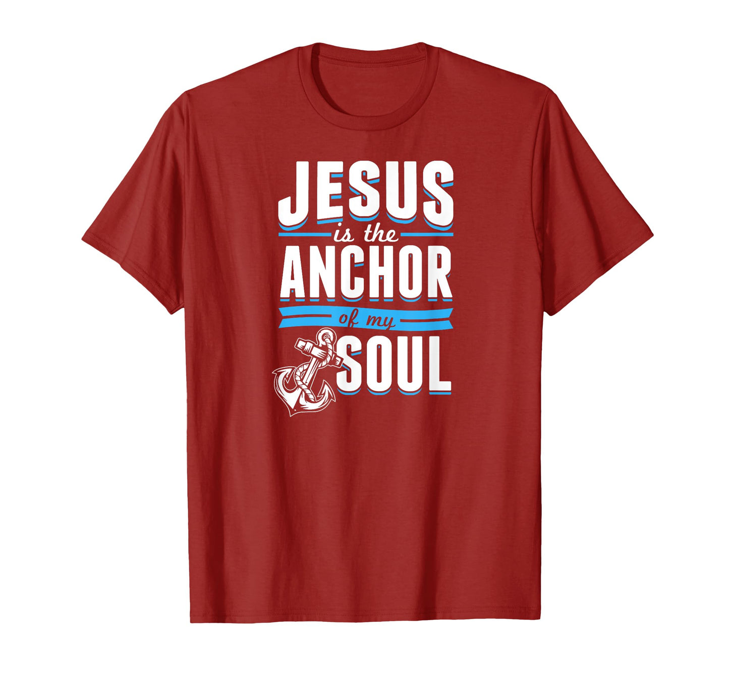 Jesus Is the Anchor Of My Soul Bible Christian Boat Sailor T-Shirt