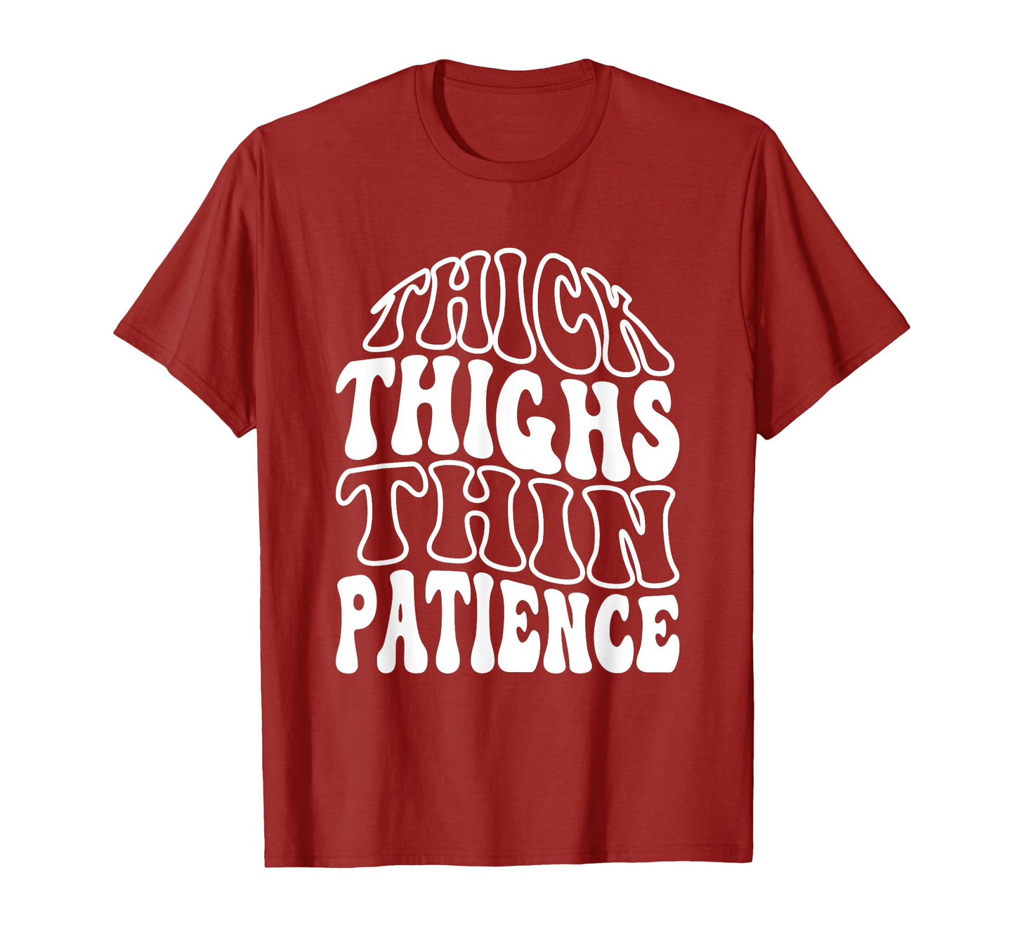 Thick Thighs Thin Patience T-Shirt