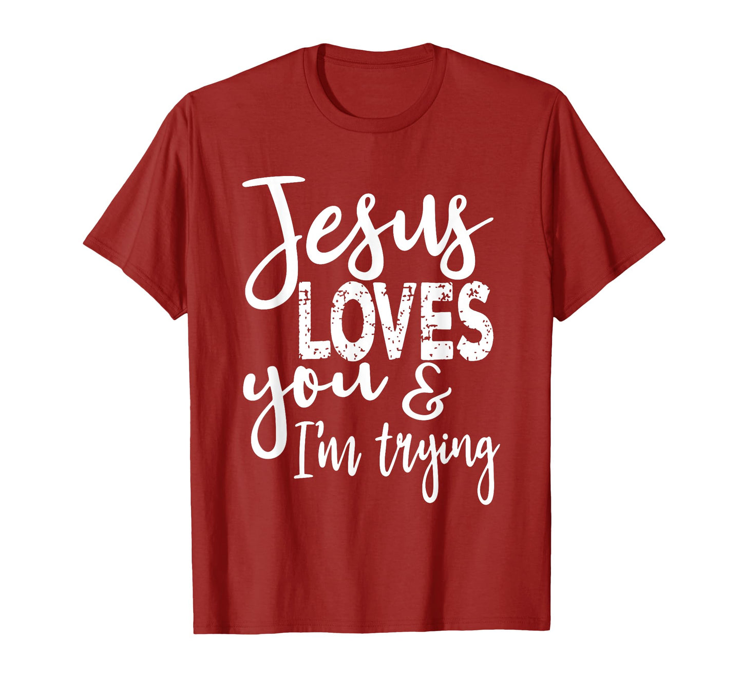 Jesus Loves You & I'm Trying T-Shirt