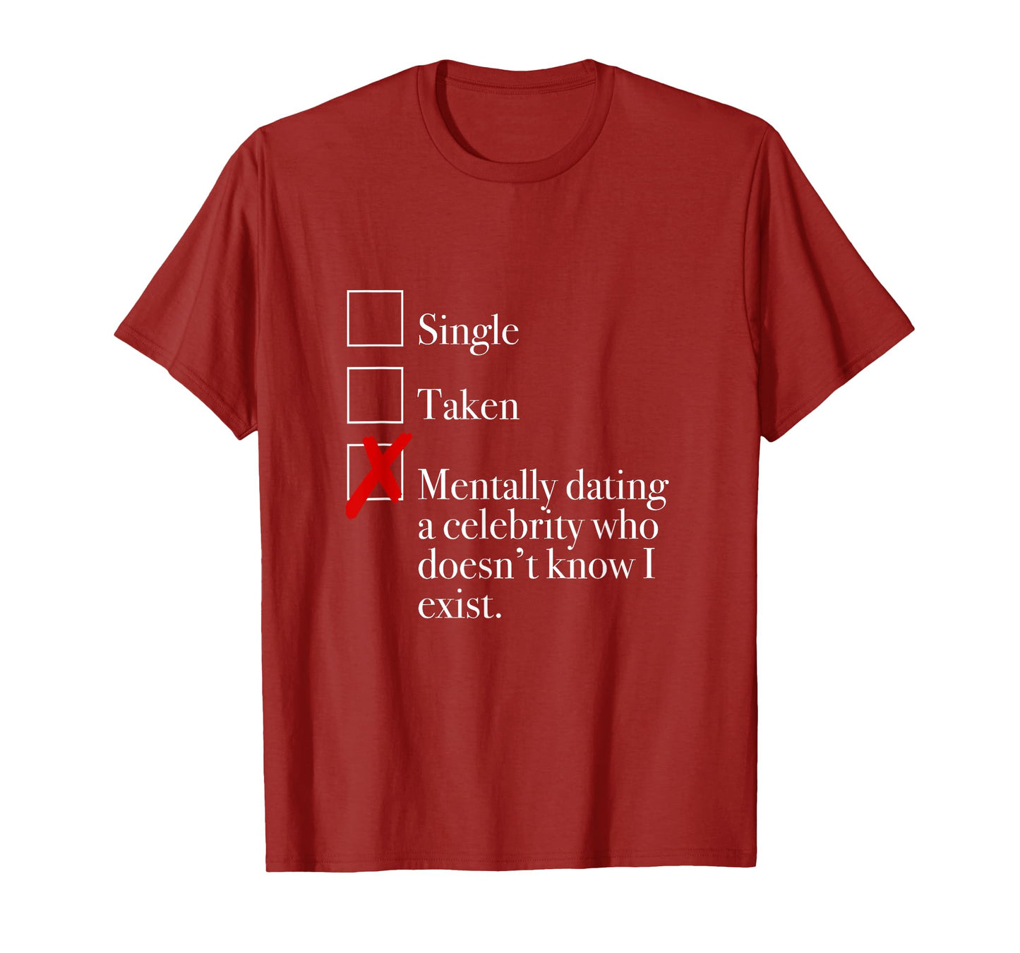 "Mentally Dating A Celebrity Who Doesn't Know I Exist." T-Shirt