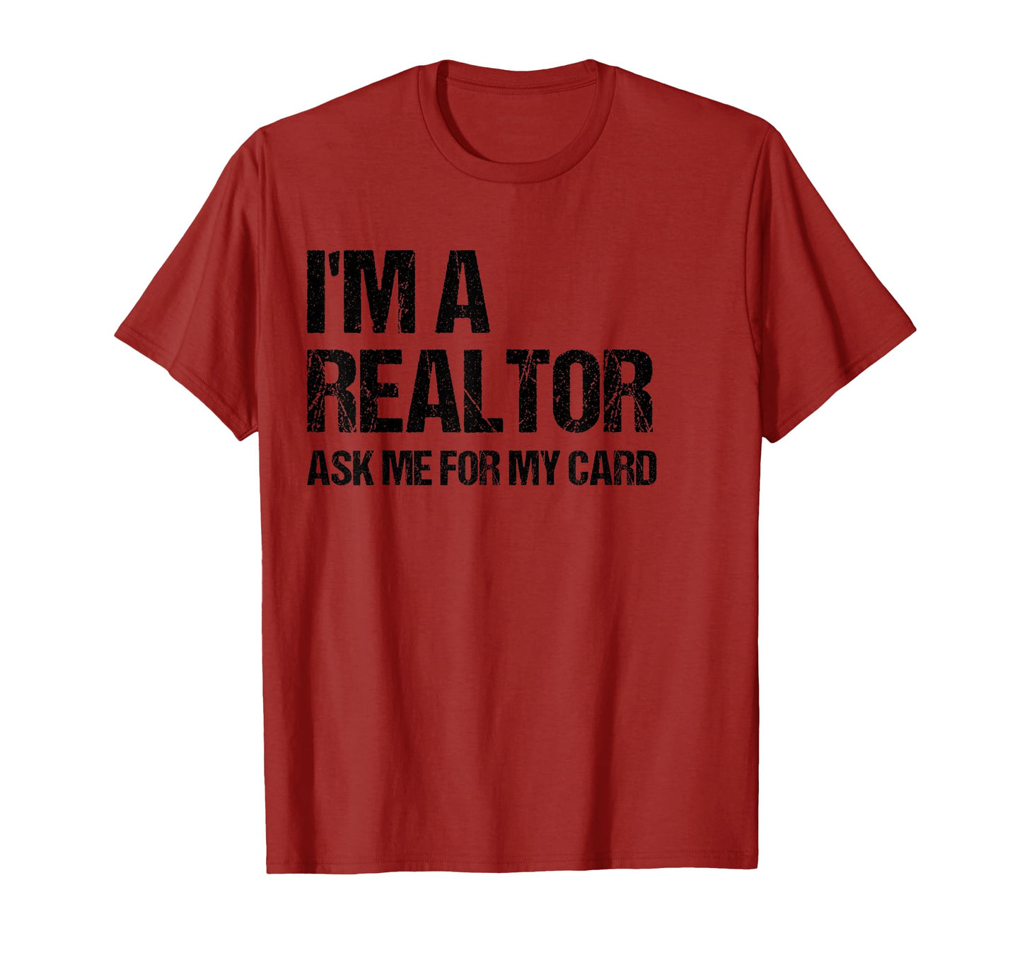 I'm A Realtor Ask Me For My Card Real Estate Agent Gift T-Shirt