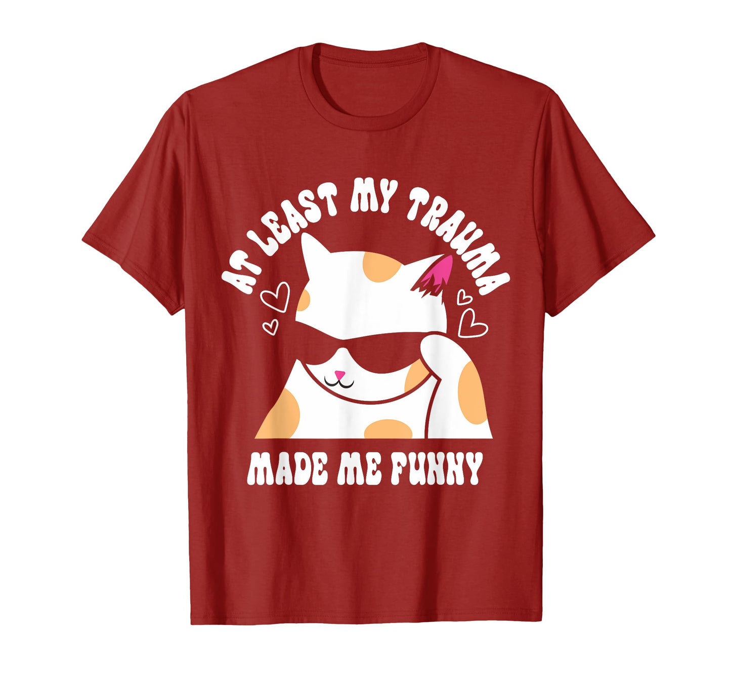At Least My Trauma Made Me Funny Joke Cat Meme Mental Health T-Shirt