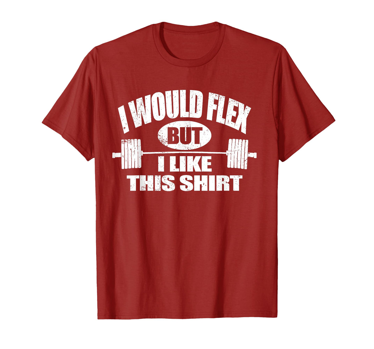 I WOULD FLEX BUT I LIKE THIS... FUNNY MENS FITNESS GIFT T-Shirt