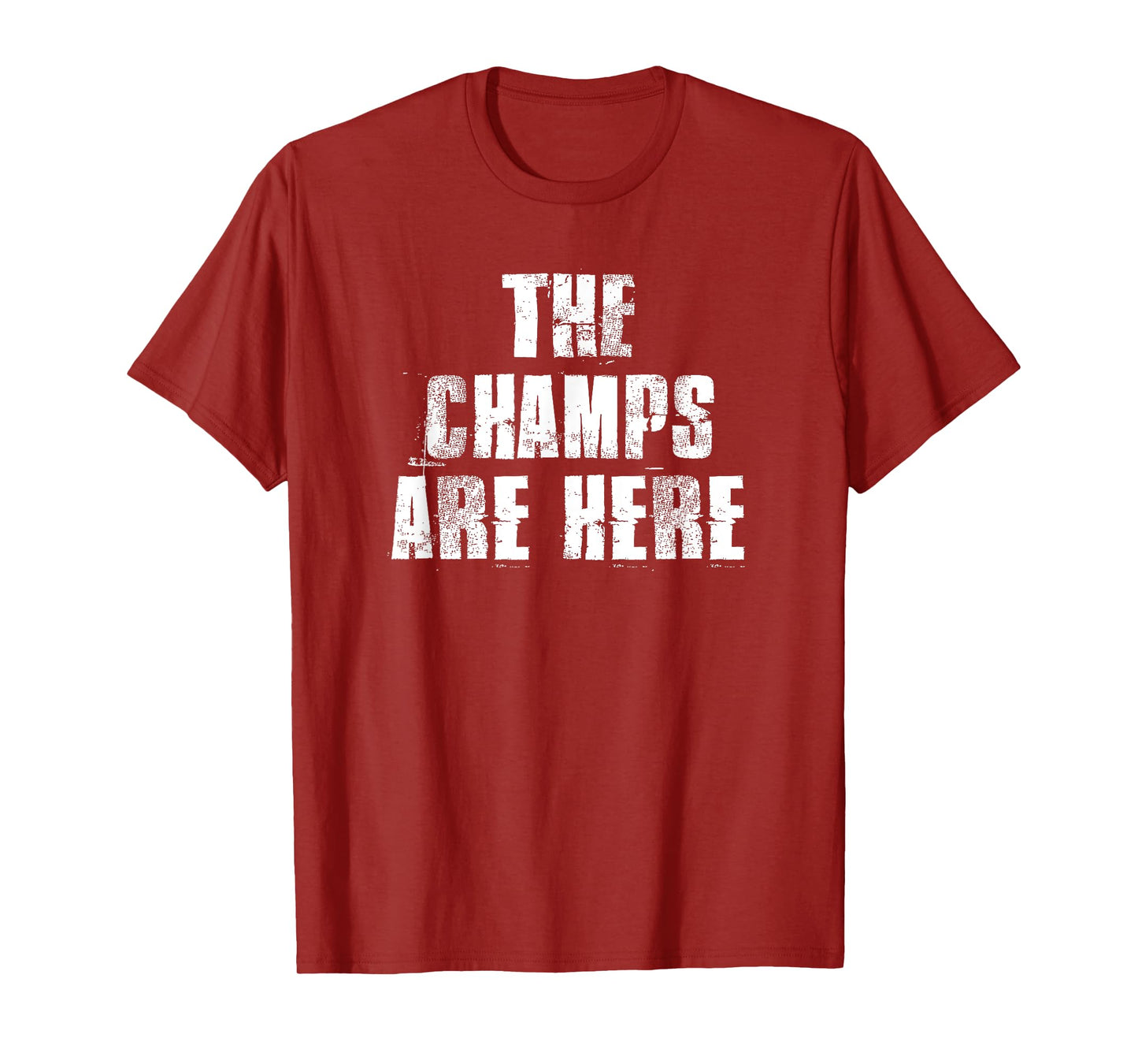 The Champs Are Here Motivational Gym Sports Work T-Shirt