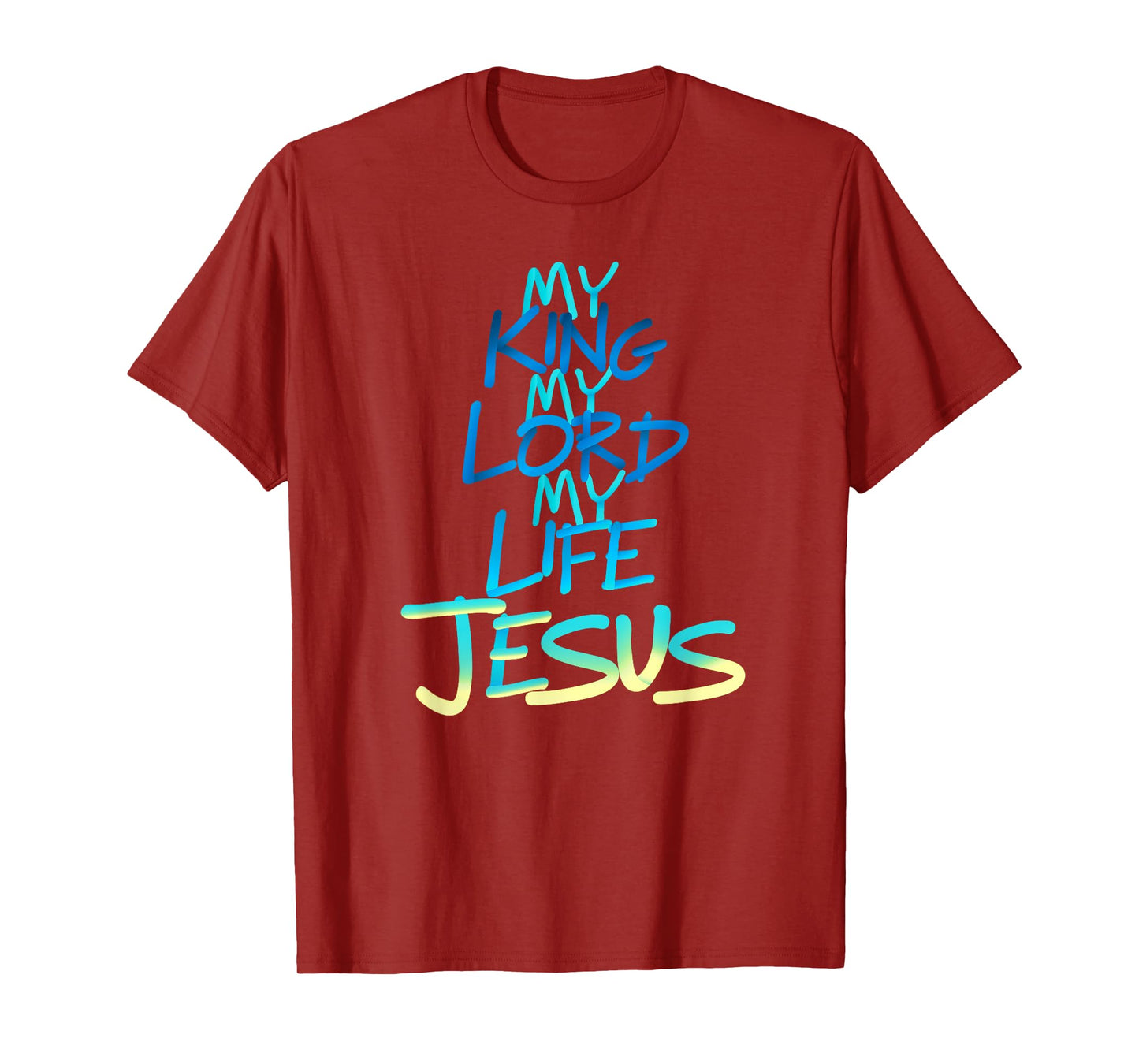 My King My Lord My Life - Jesus T-Shirt