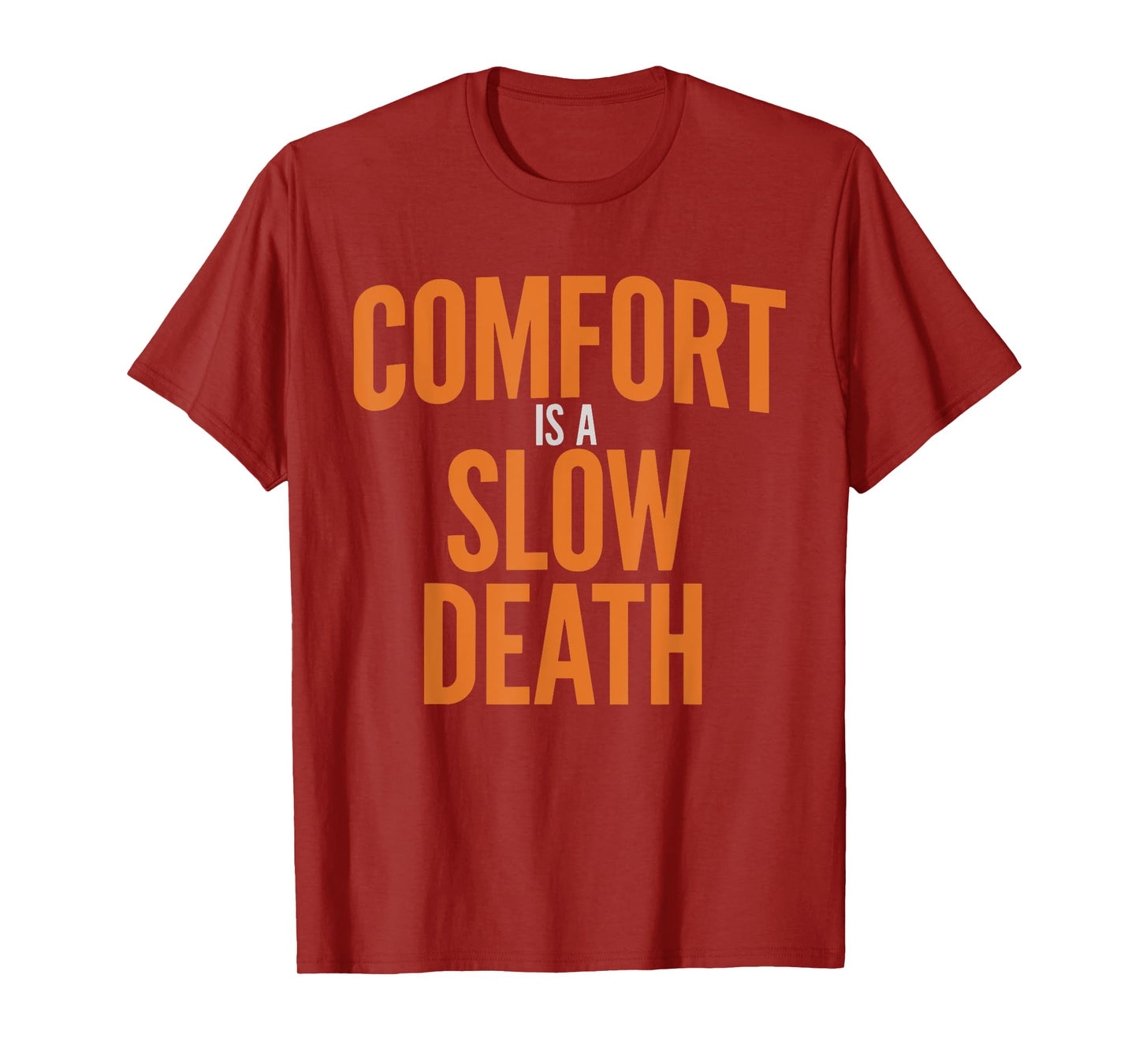 Comfort Is A Slow Death Training Workout Running Fitness Gym T-Shirt