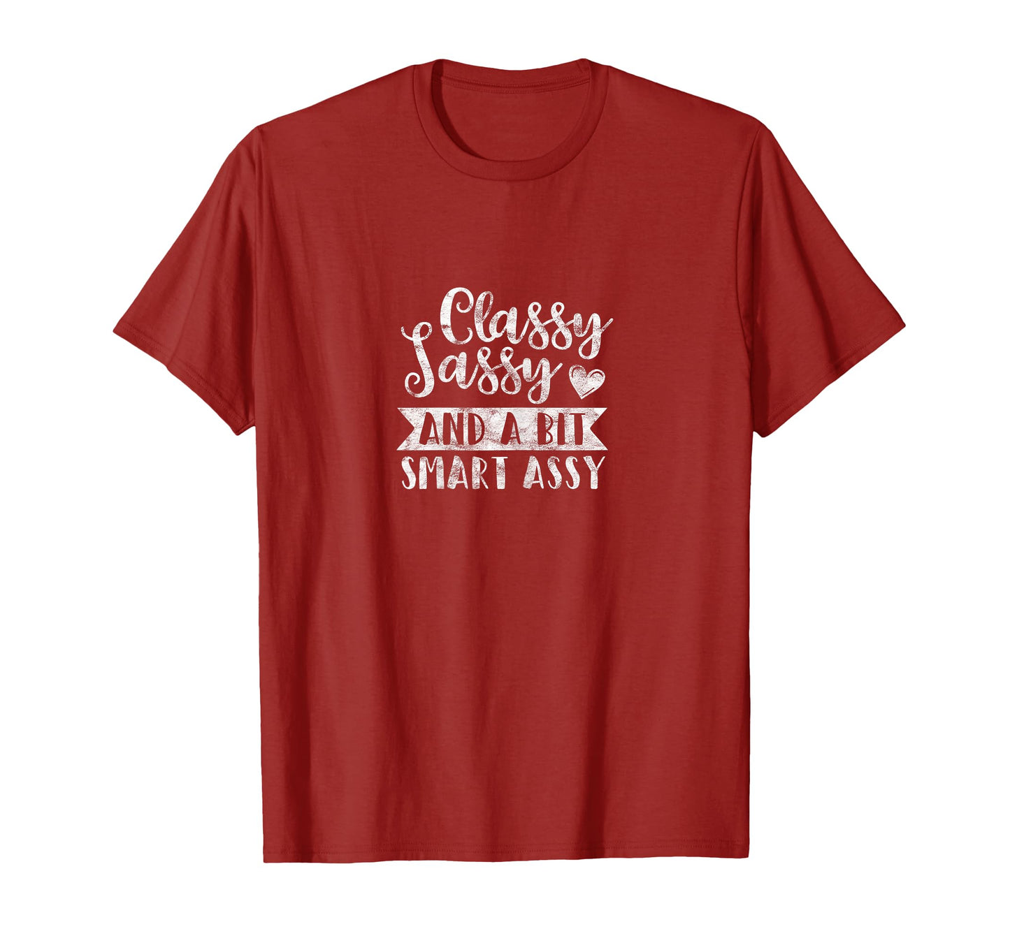 DISTRESSED Classy Sassy And A Bit Smart Assy T-Shirt T-Shirt