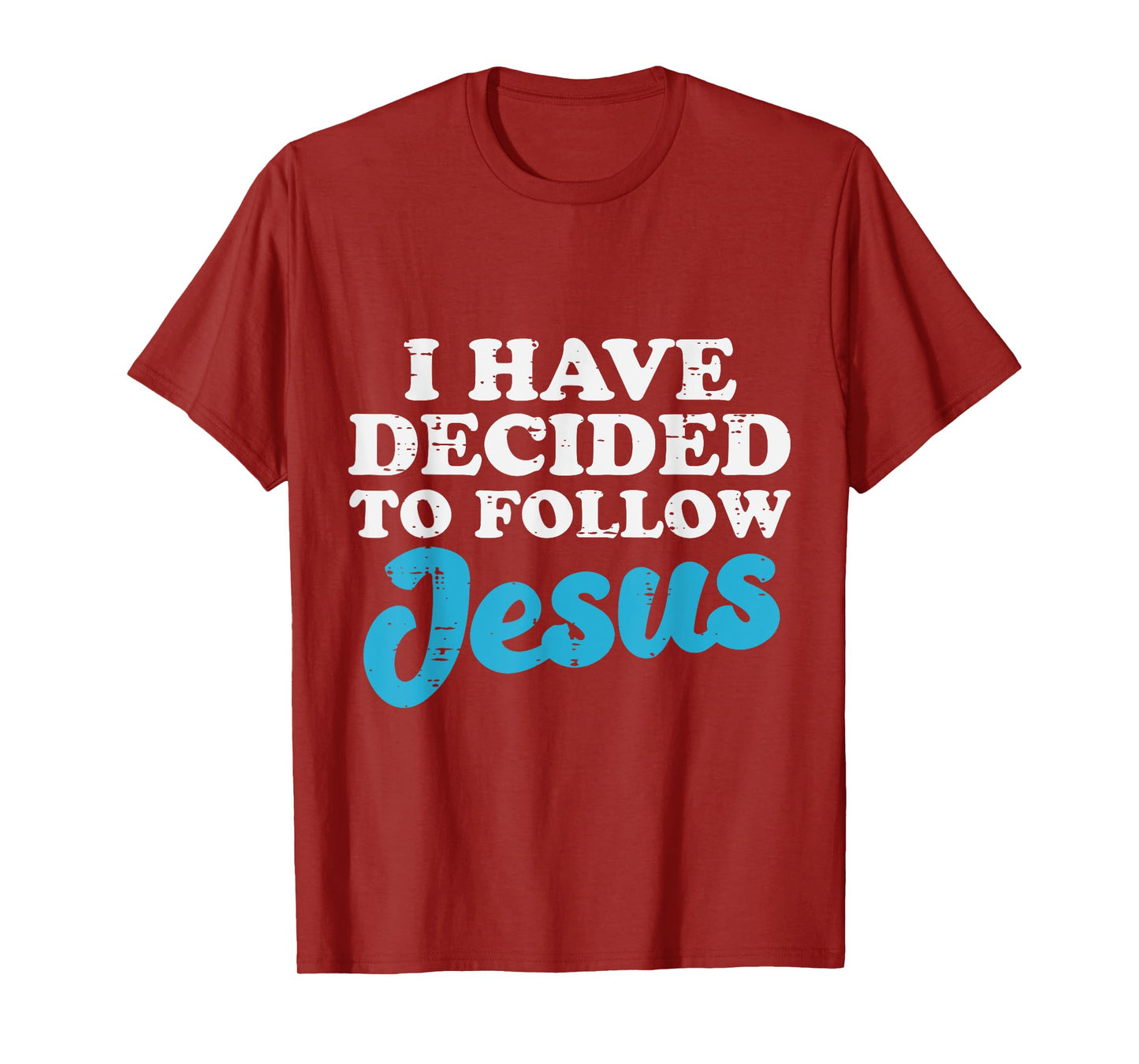 I Have Decided To Follow Jesus God Christian Men Women Kids T-Shirt