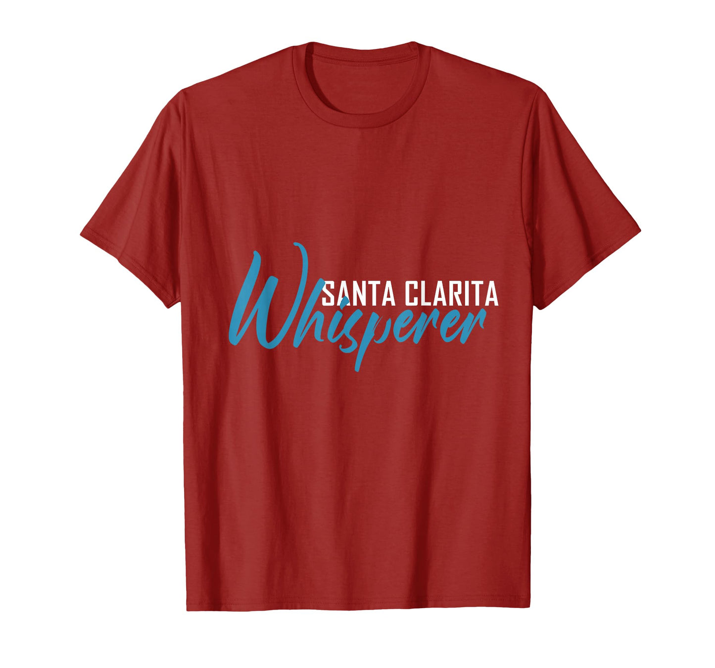 Santa Clarita Whisperer T-Shirt City Shirt Santa Clarita T-Shirt