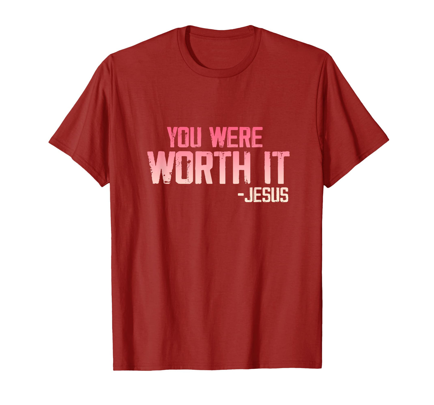 Christian Apparel You Were Worth it - Jesus T-Shirt