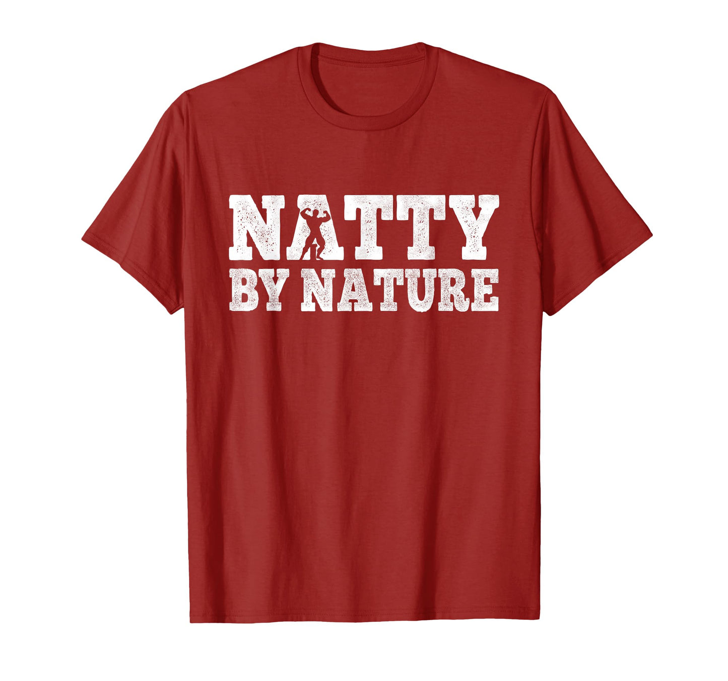 Natty by nature natural body workout funny bodybuilding men T-Shirt